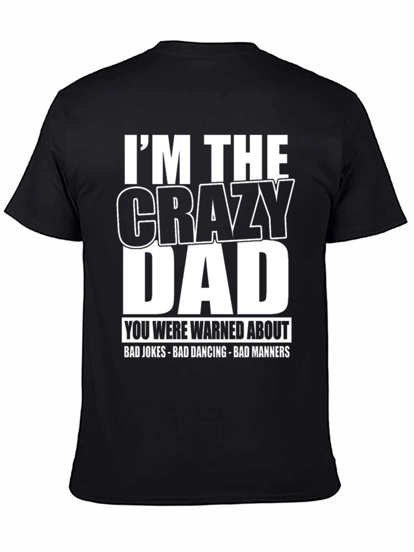 Im the Crazy Dad T-Shirt