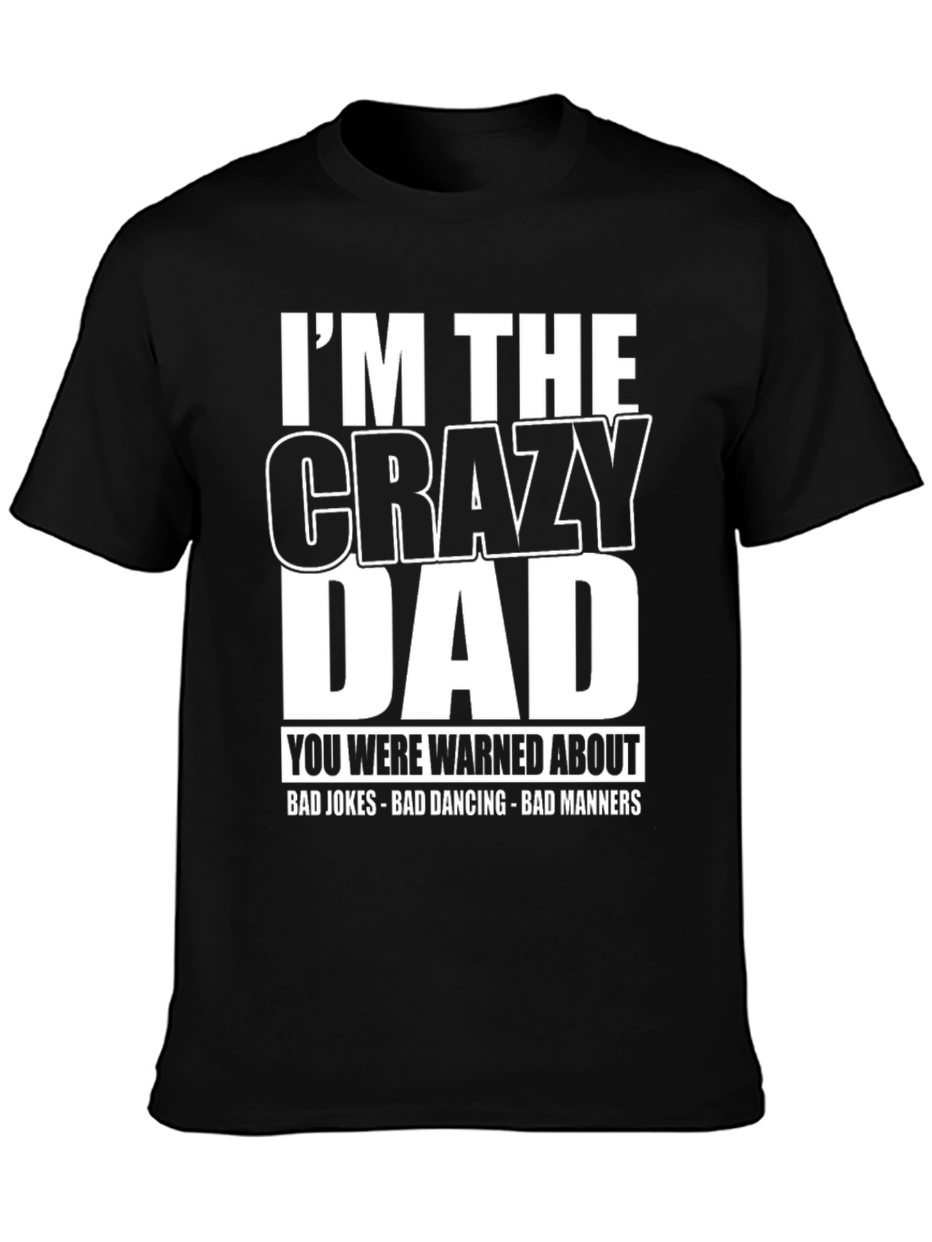 Im the Crazy Dad T-Shirt