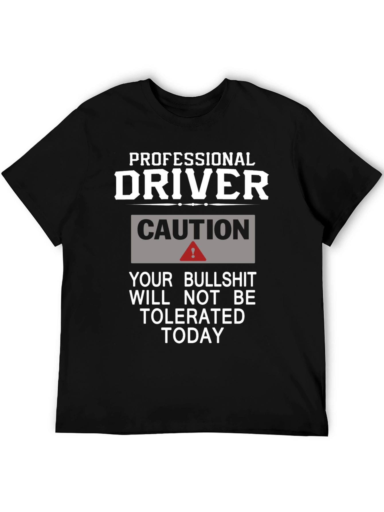 Professional Driver Caution T-Shirt