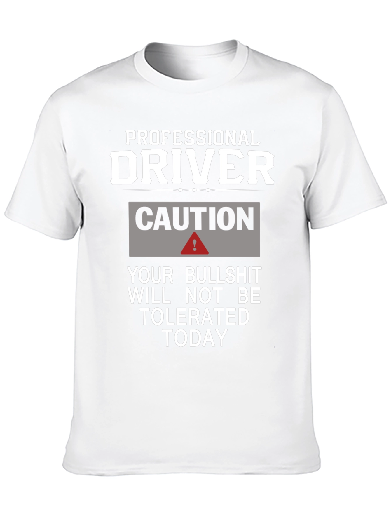 Professional Driver Caution T-Shirt