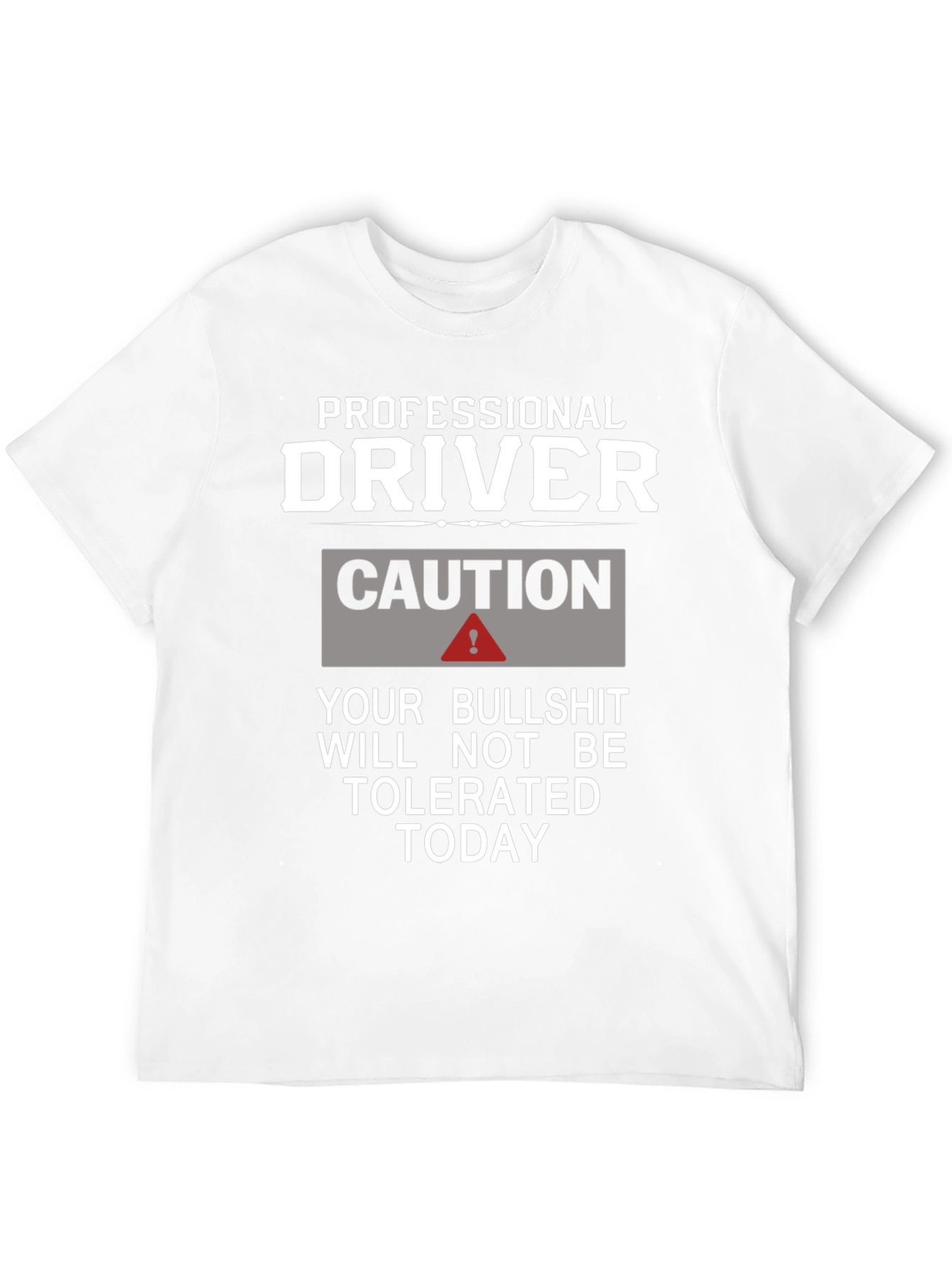 Professional Driver Caution T-Shirt