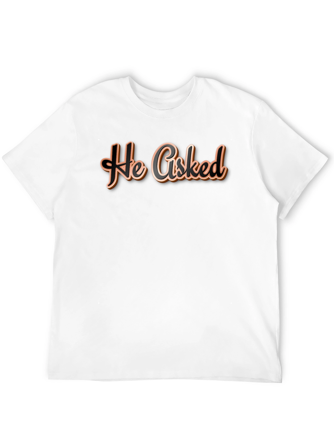 He Asked T-Shirt - Casual Wear Graphic Tee