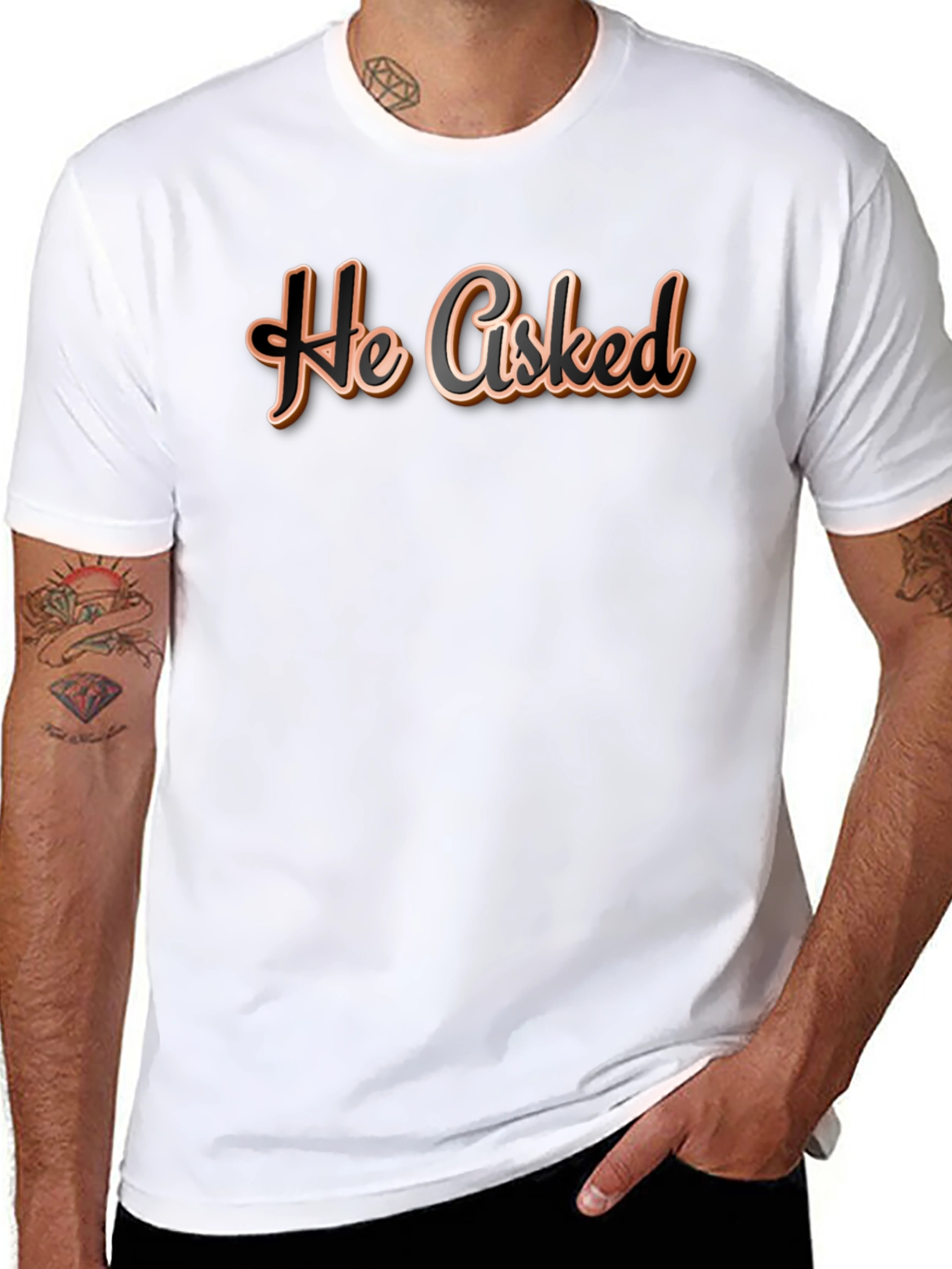 He Asked T-Shirt - Casual Wear Graphic Tee