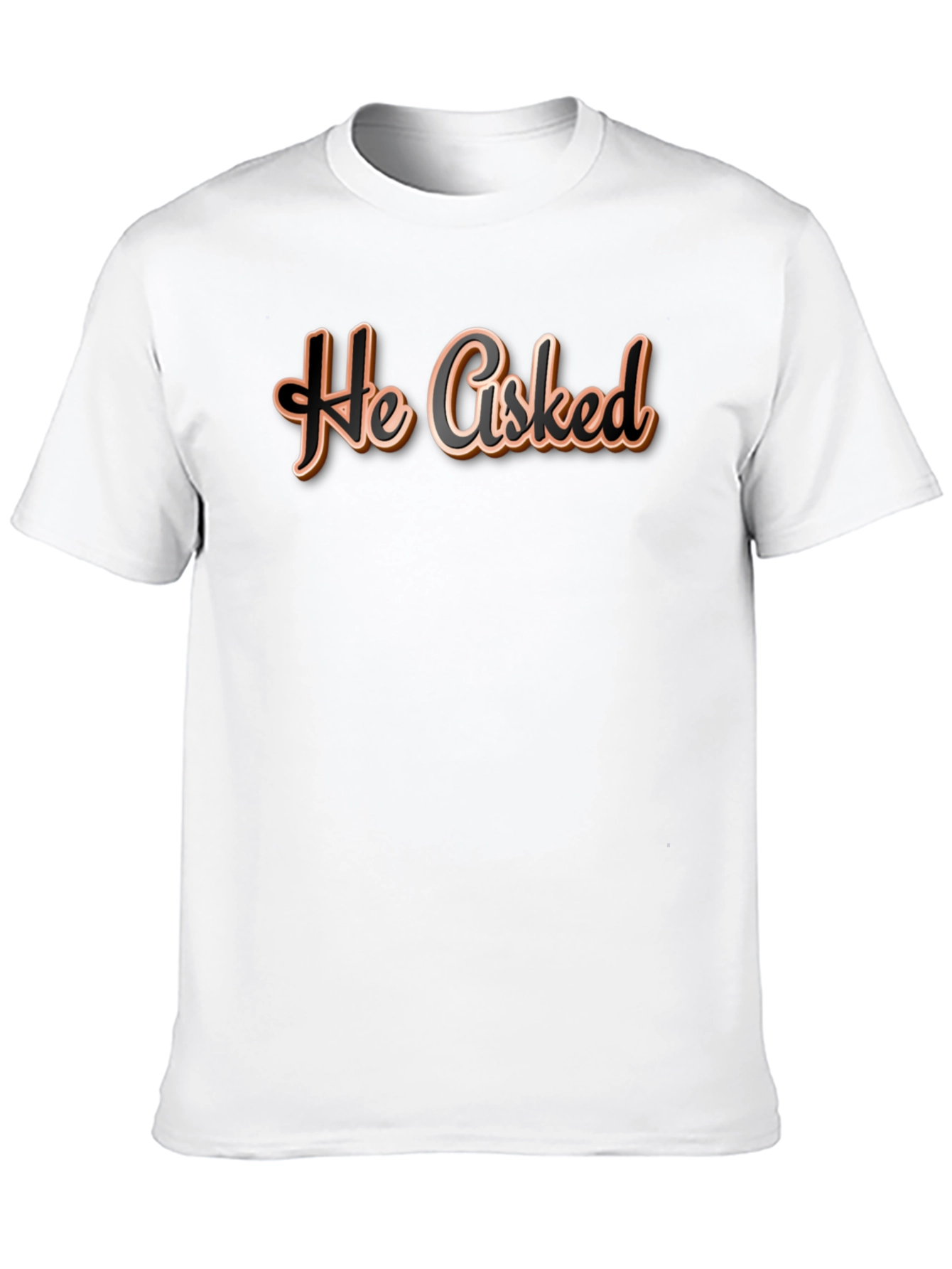 He Asked T-Shirt - Casual Wear Graphic Tee