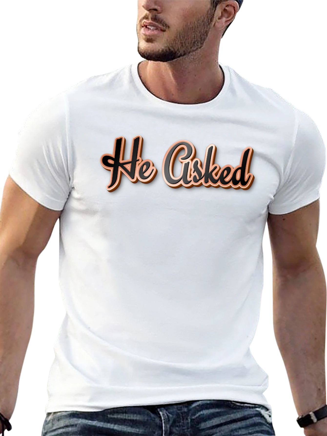 He Asked T-Shirt - Casual Wear Graphic Tee