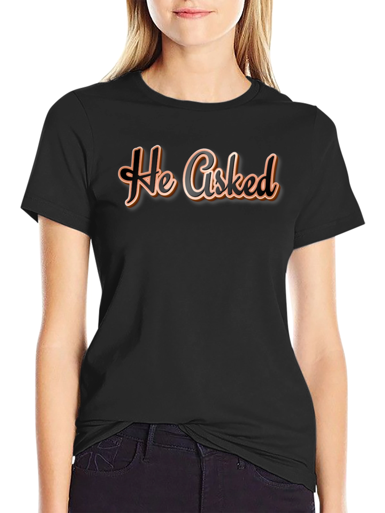 He Asked T-Shirt - Casual Wear Graphic Tee