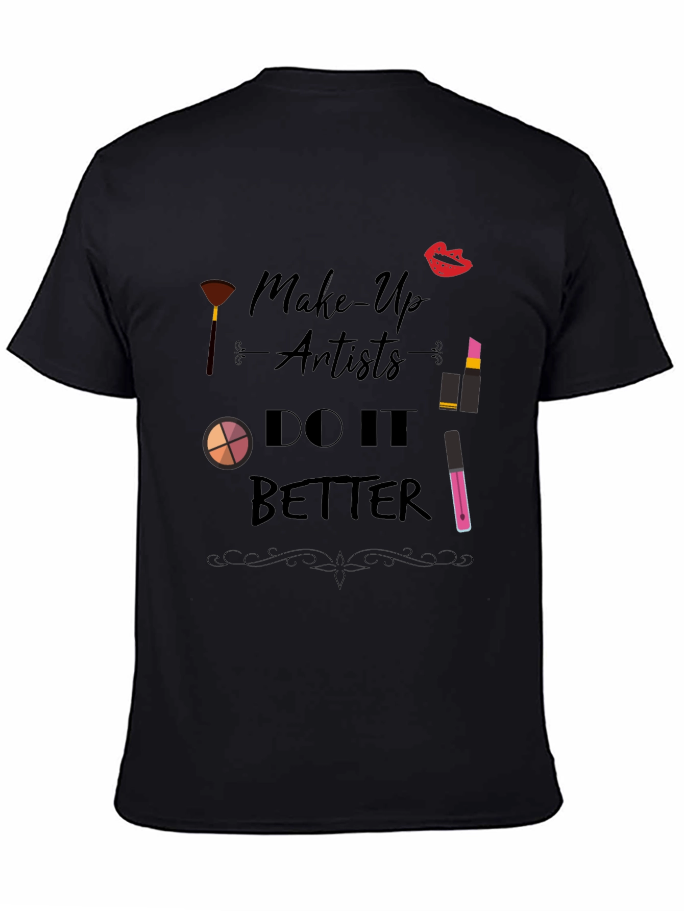 Makeup Artist T-Shirt - Do It Better Design