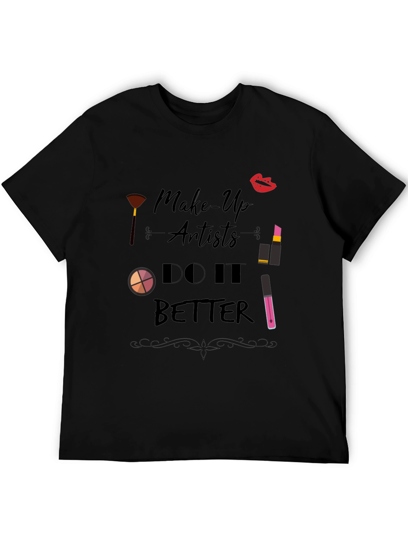 Makeup Artist T-Shirt - Do It Better Design