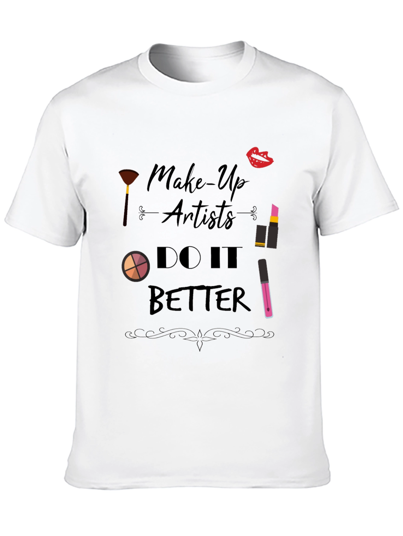 Makeup Artist T-Shirt - Do It Better Design