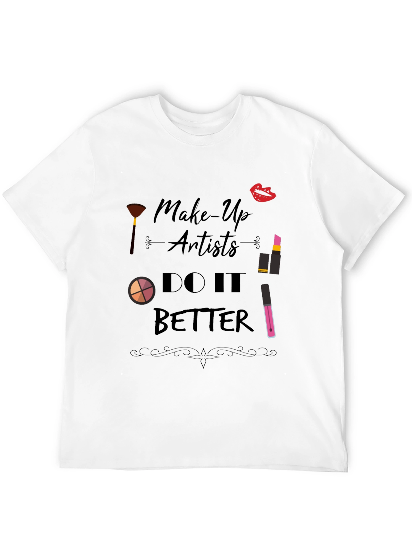 Makeup Artist T-Shirt - Do It Better Design