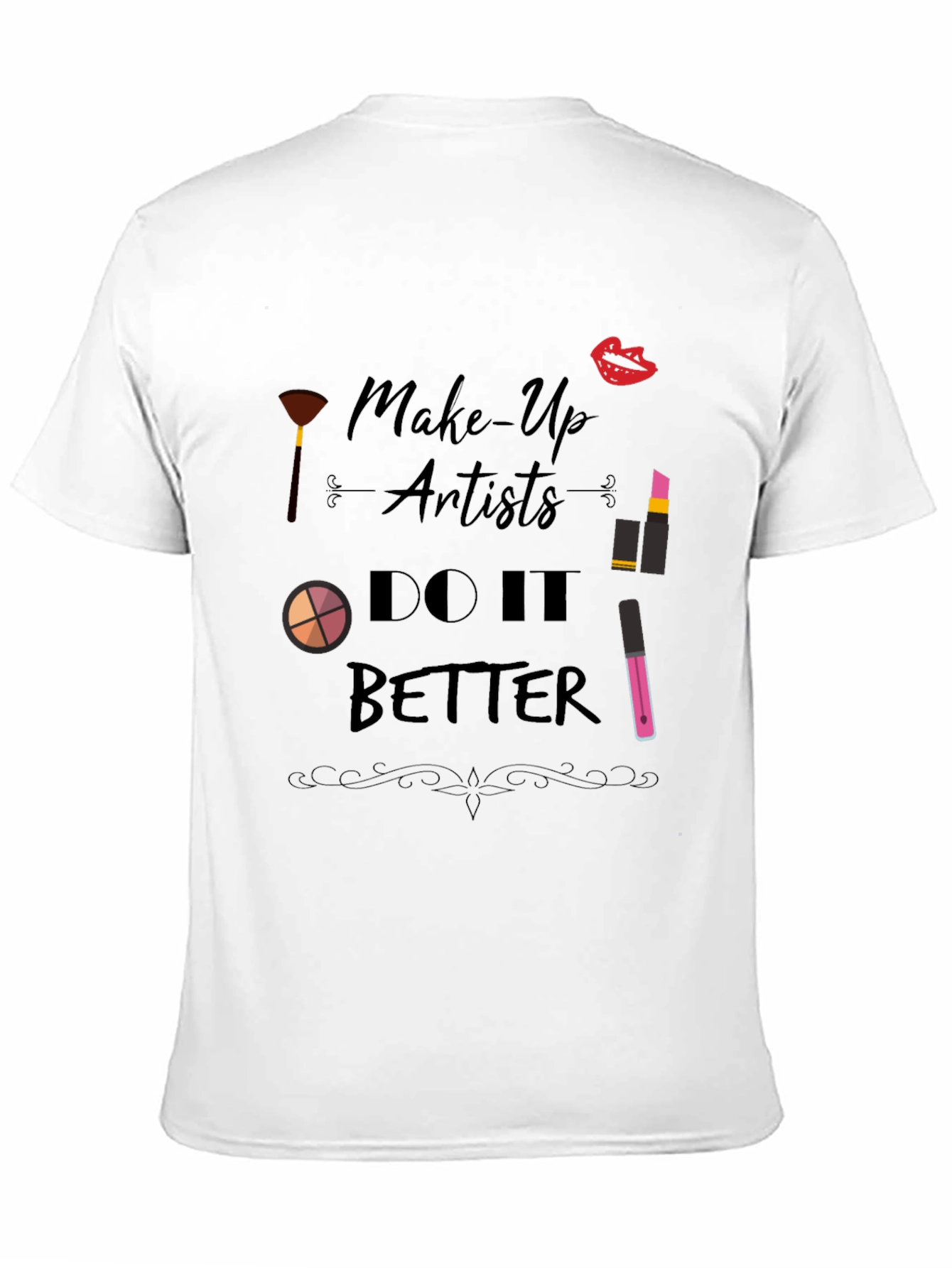 Makeup Artist T-Shirt - Do It Better Design