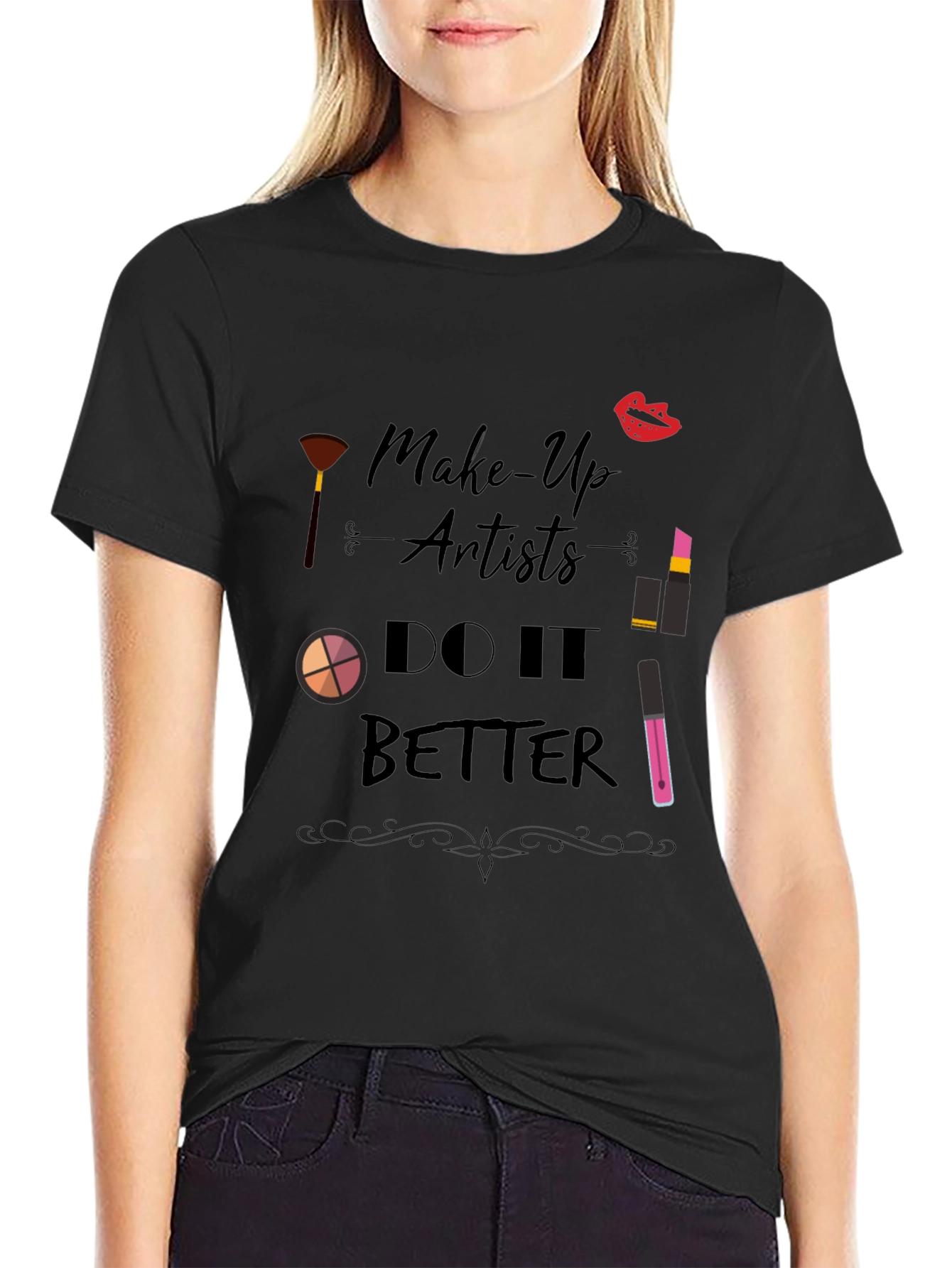 Makeup Artist T-Shirt - Do It Better Design
