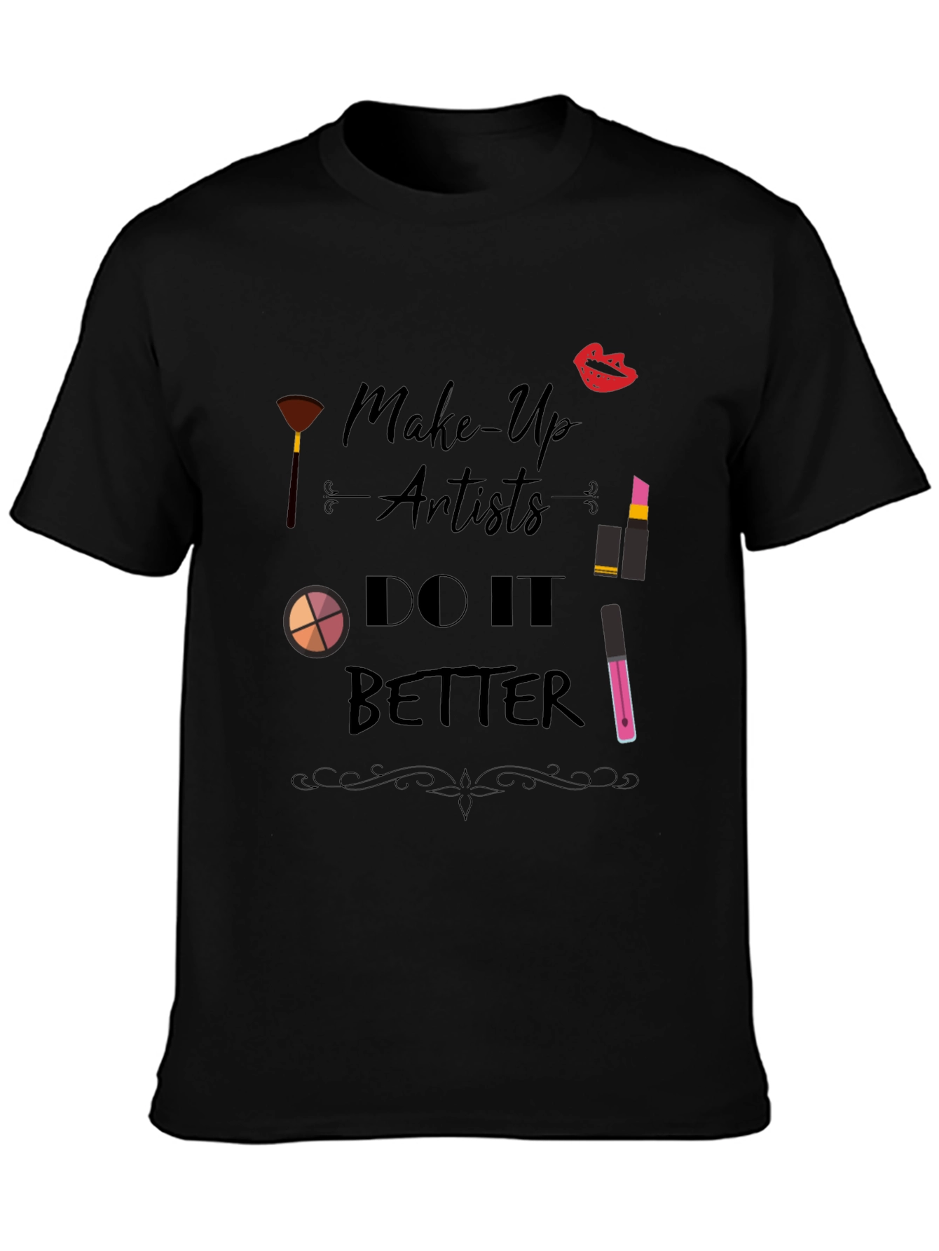 Makeup Artist T-Shirt - Do It Better Design