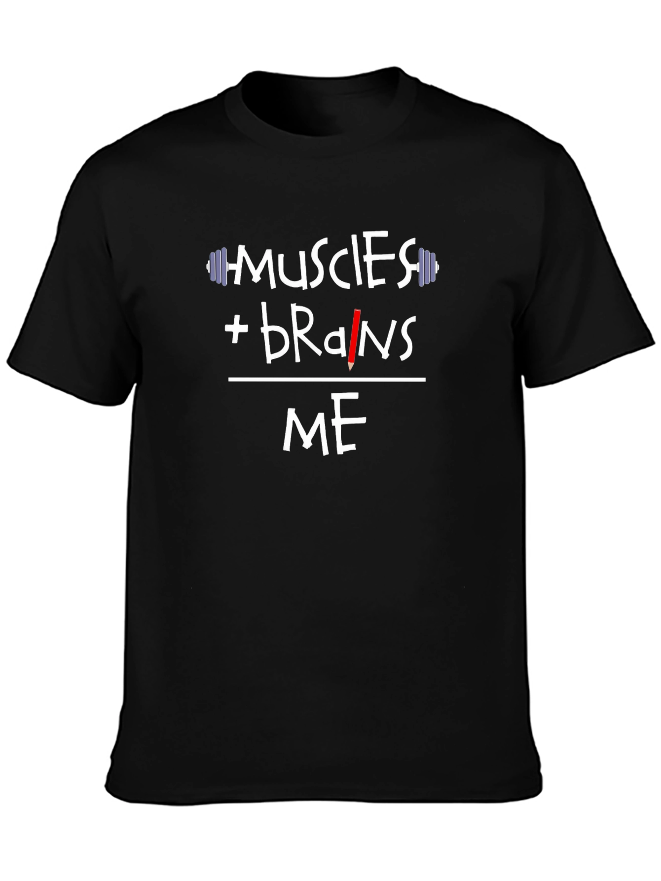 Muscles + Brains = Me T-Shirt