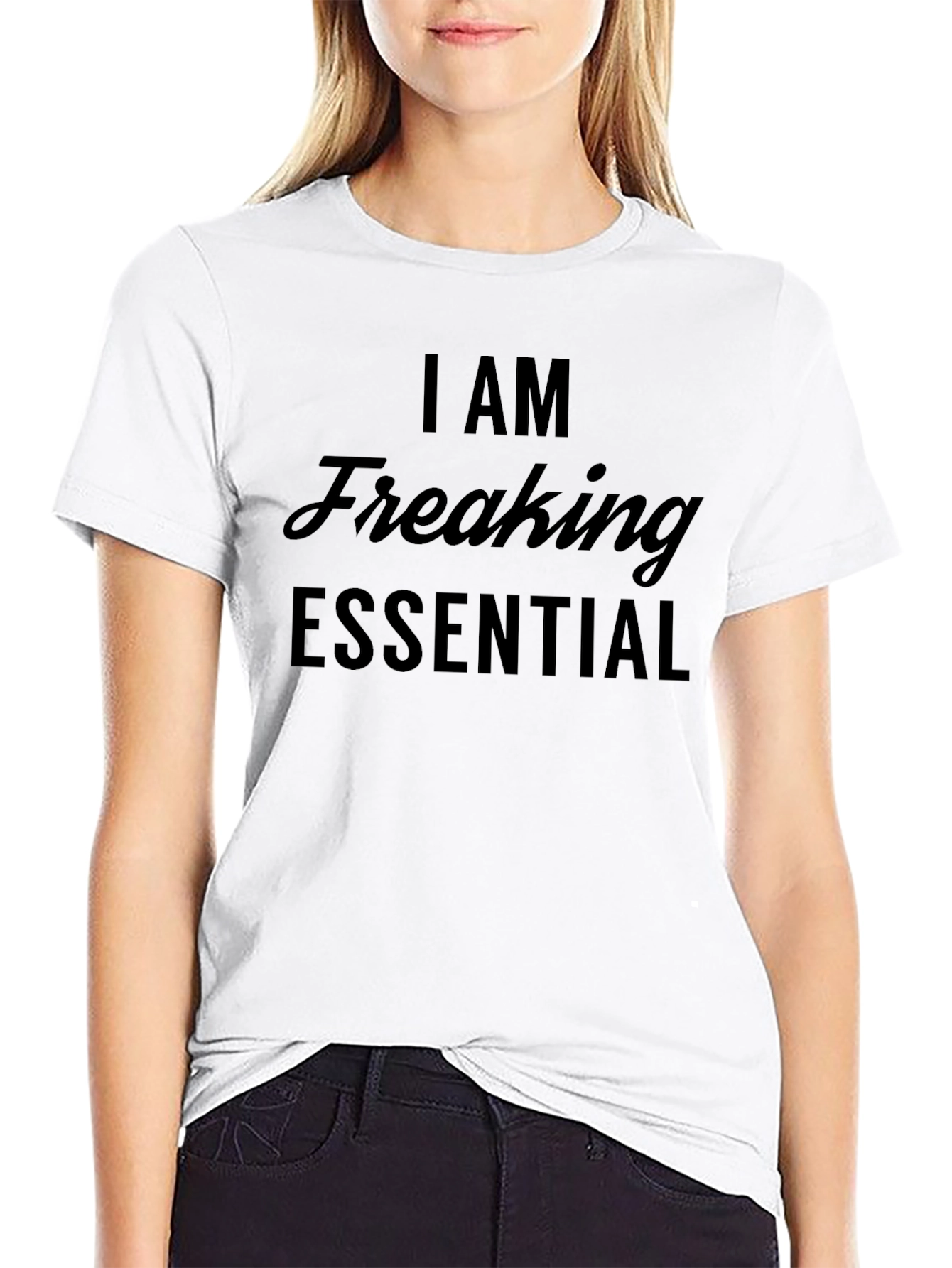 I Am Freaking Essential T-Shirt - Black Graphic Tee