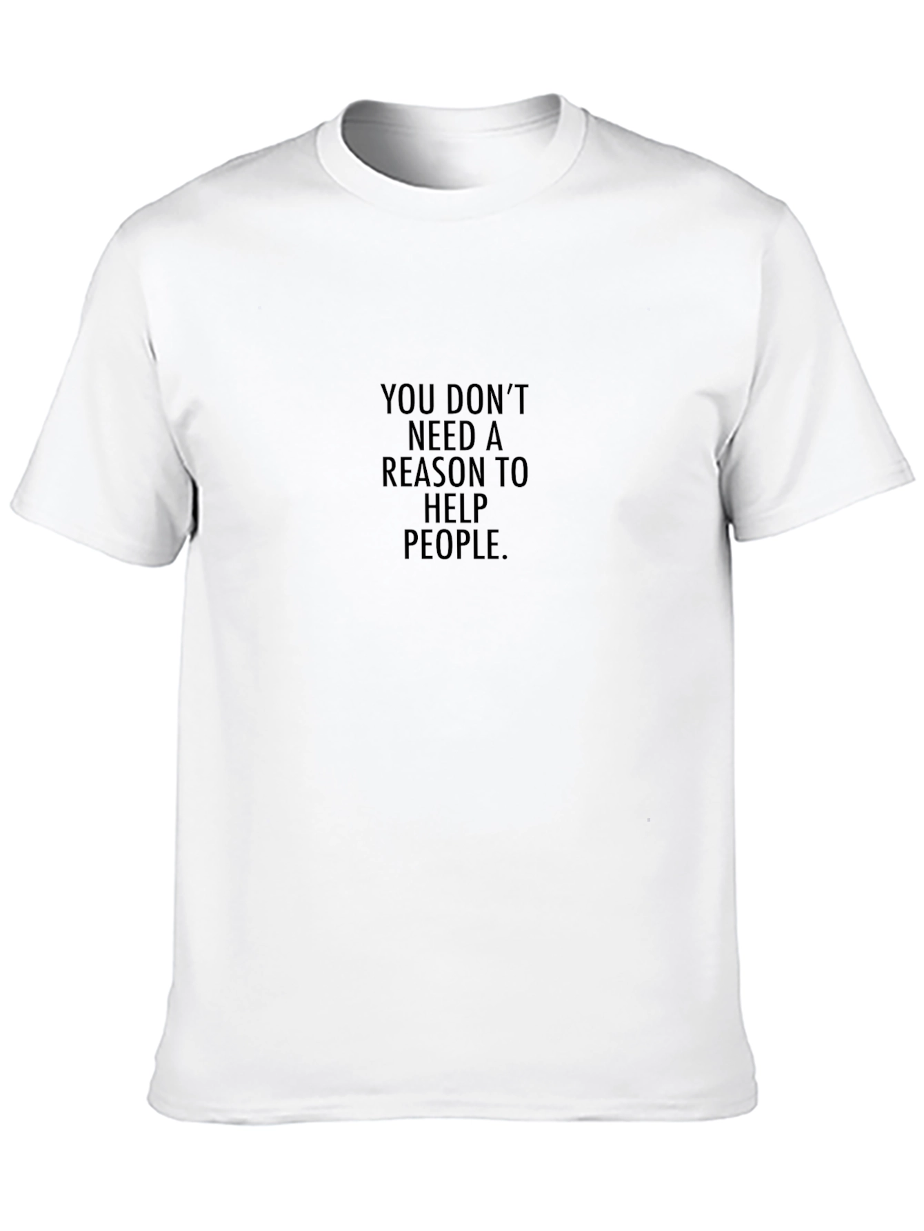 Help People Black T-Shirt: No Reason Needed
