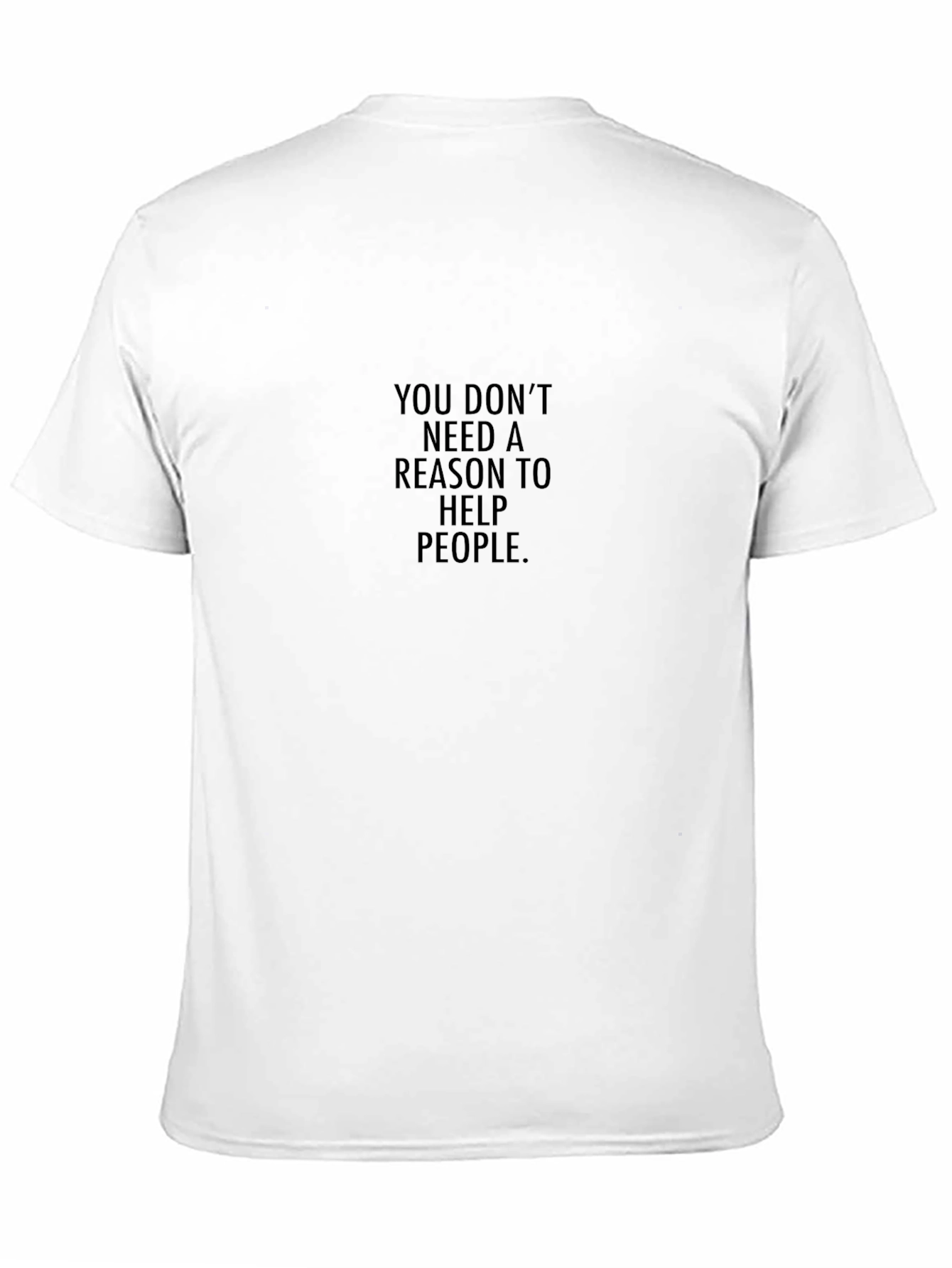 Help People Black T-Shirt: No Reason Needed