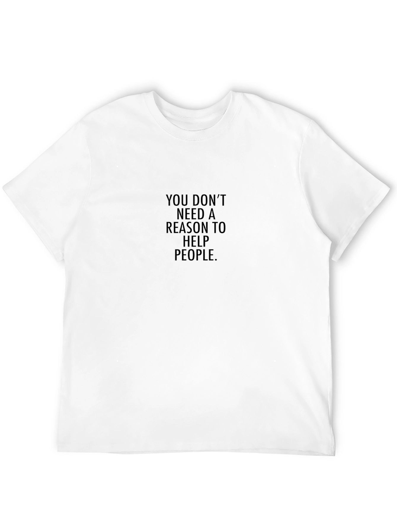 Help People Black T-Shirt: No Reason Needed