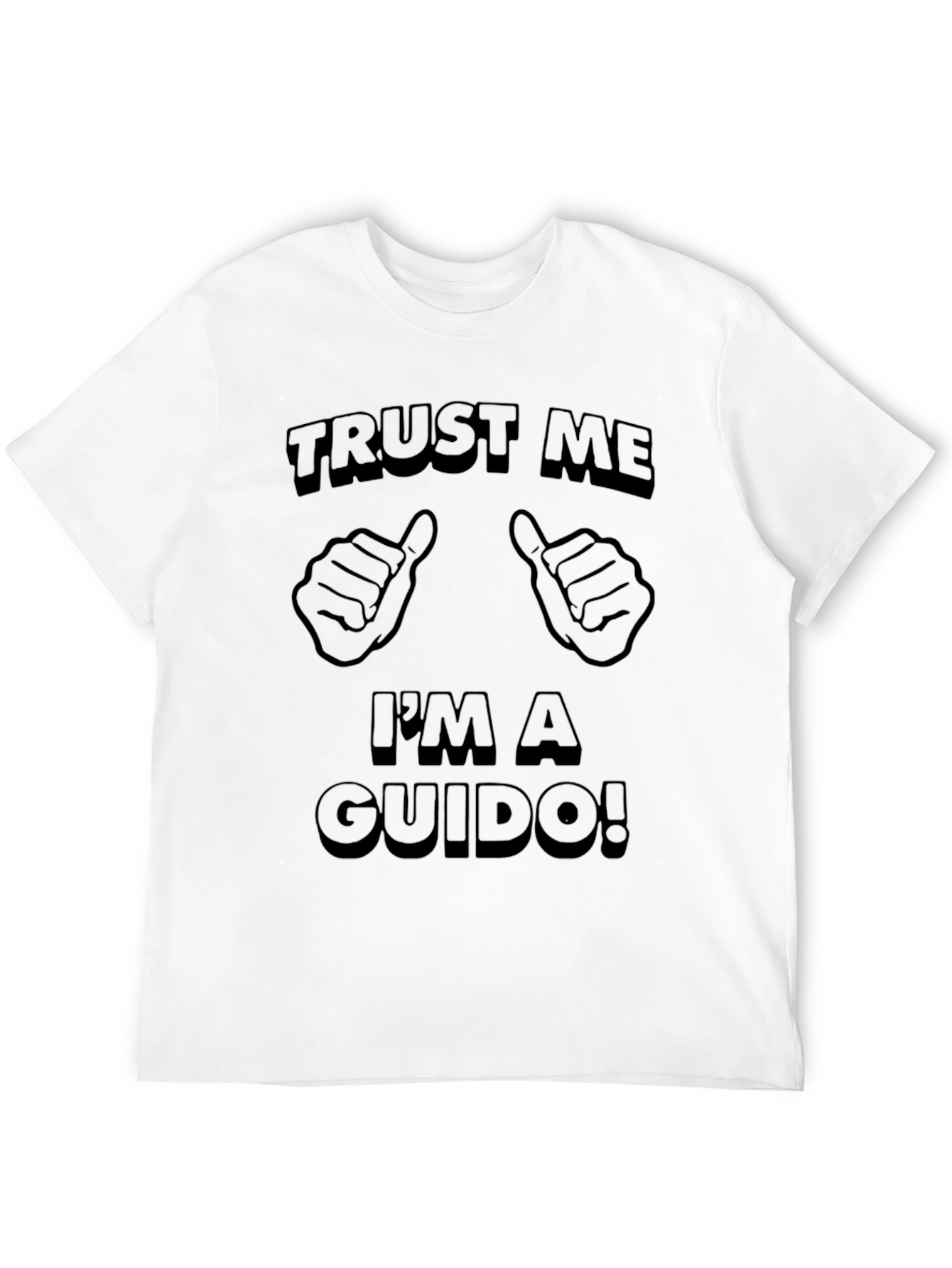 Trust Me Im A Guido! T-Shirt