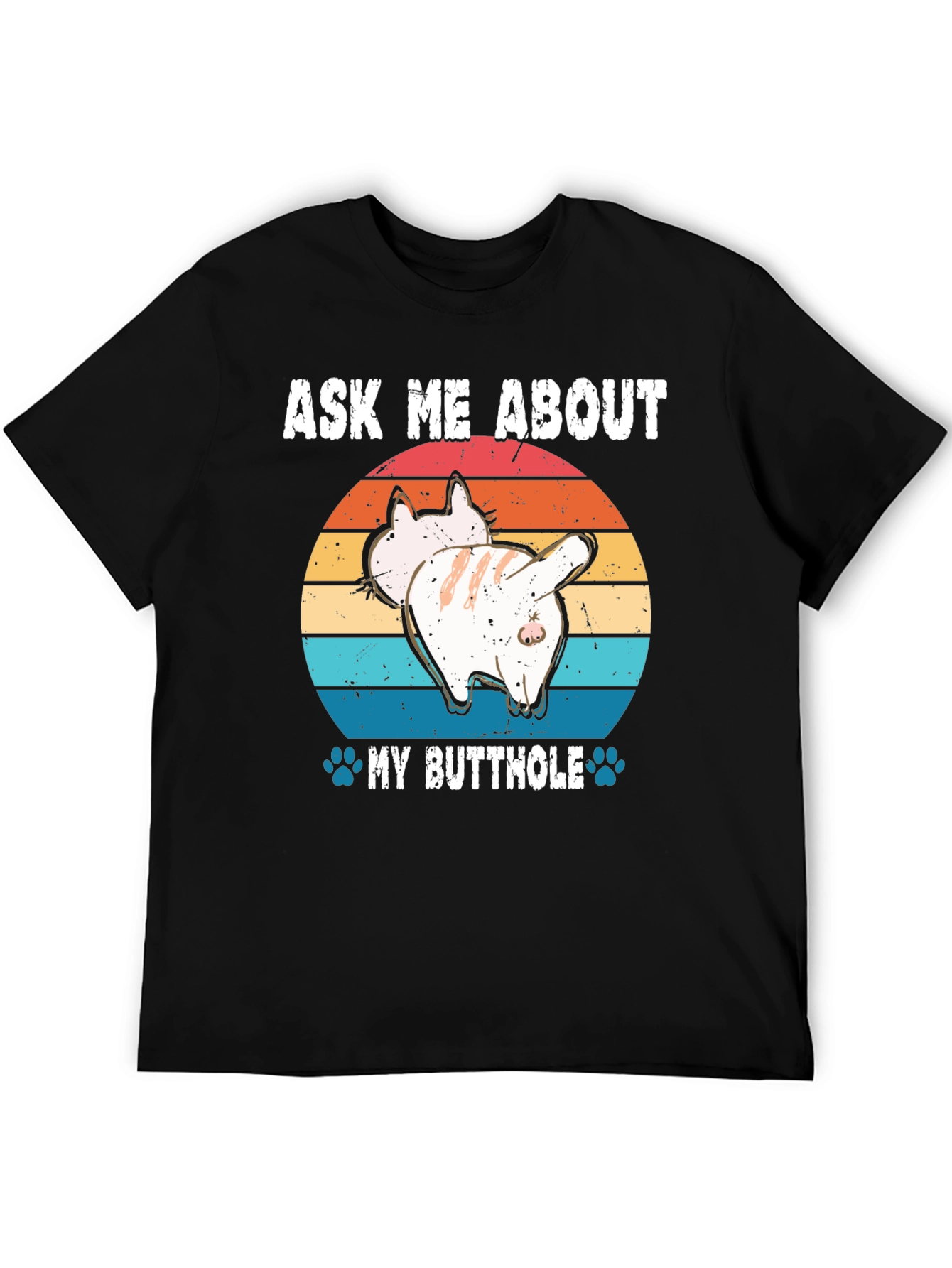 Ask Me About My Butthole Cat T-Shirt