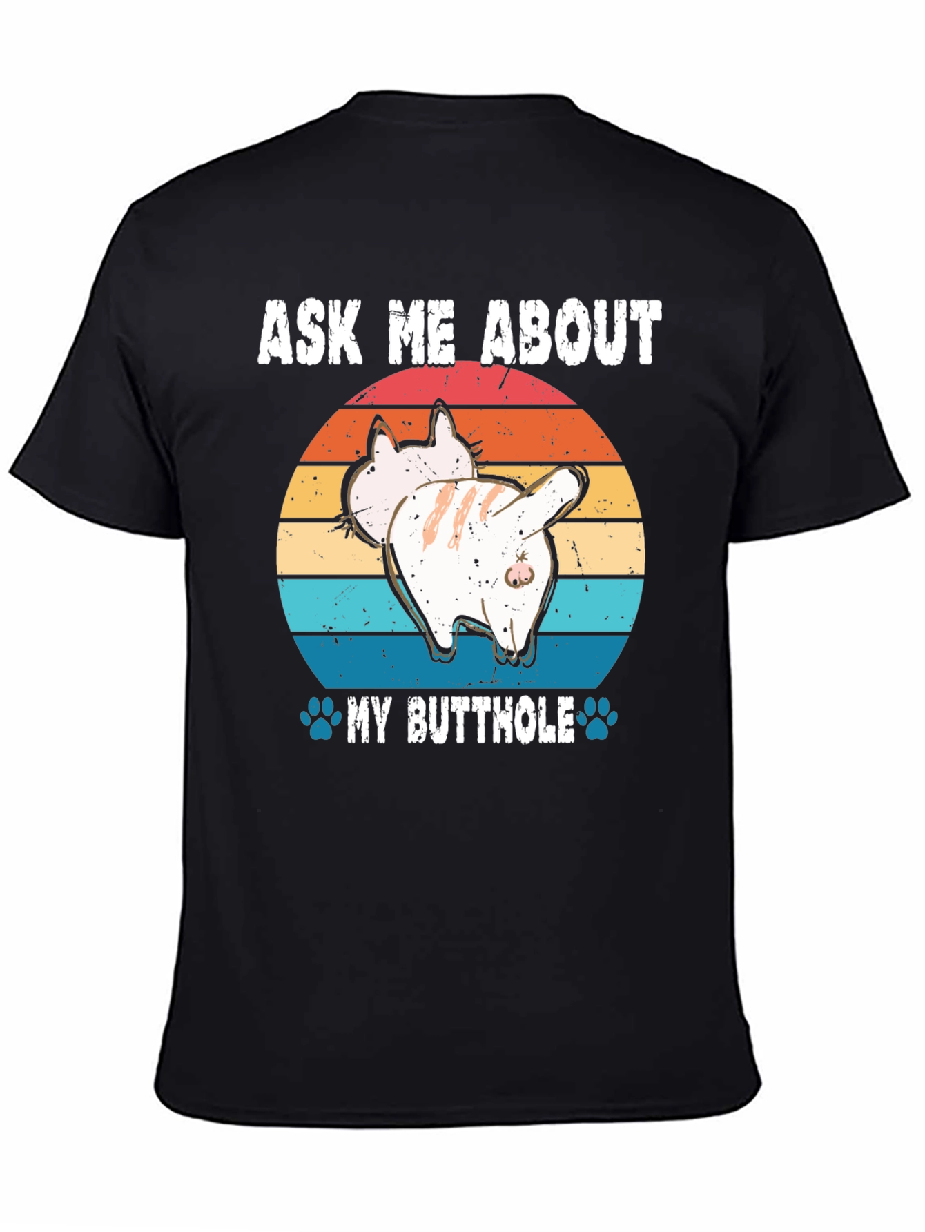 Ask Me About My Butthole Cat T-Shirt
