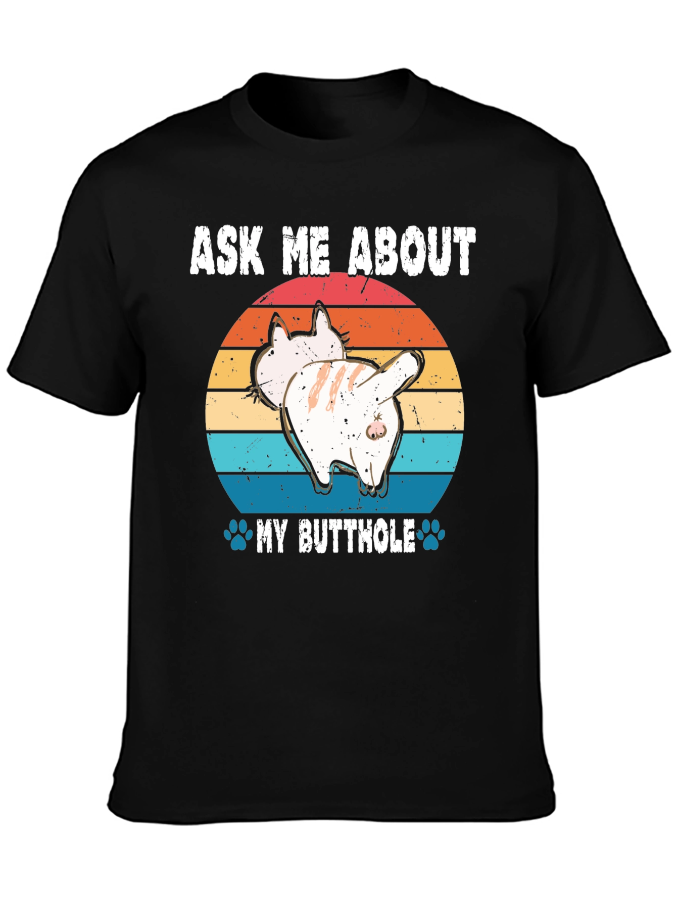 Ask Me About My Butthole Cat T-Shirt