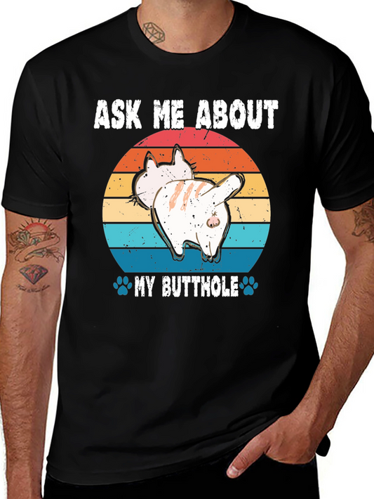 Ask Me About My Butthole Cat T-Shirt
