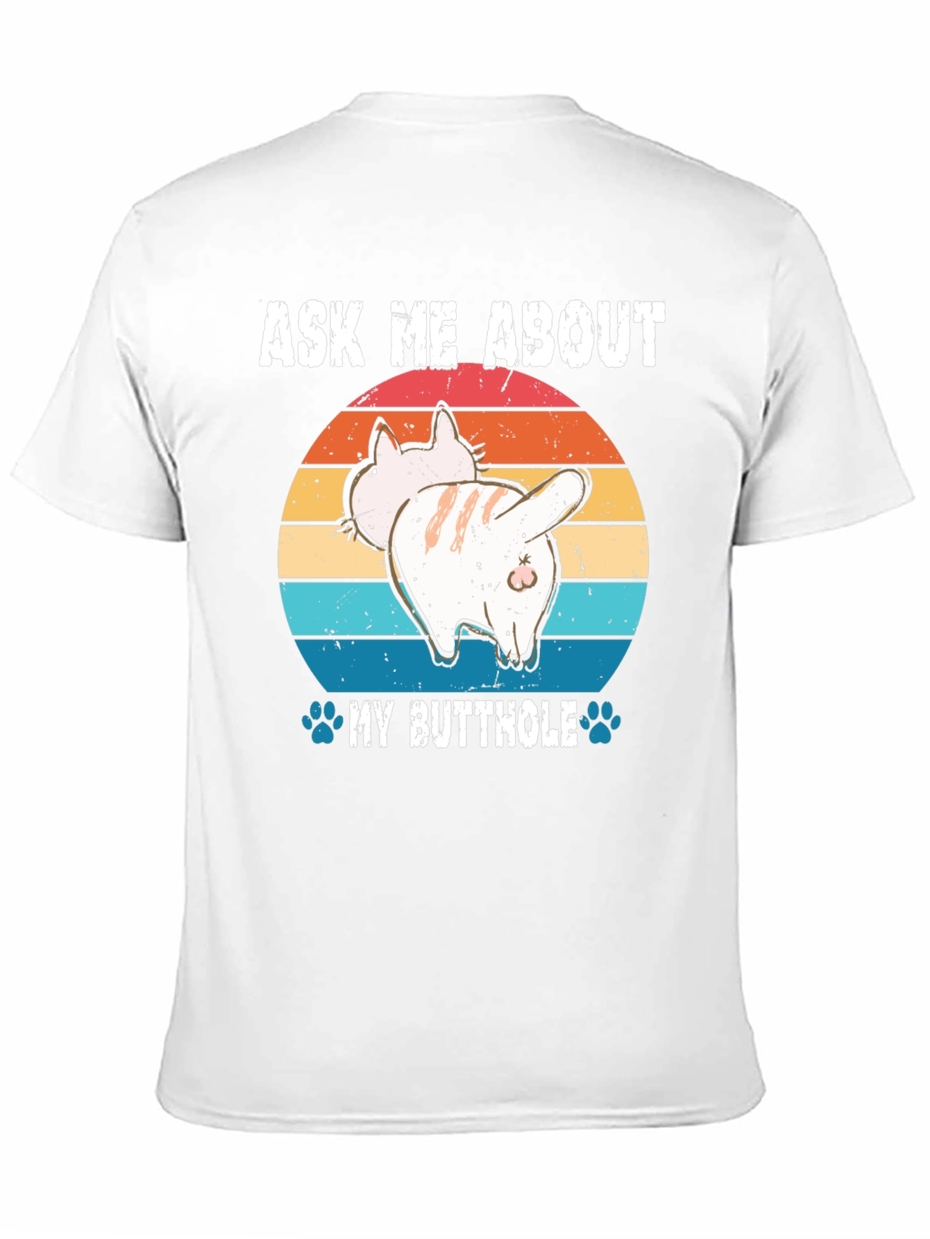 Ask Me About My Butthole Cat T-Shirt