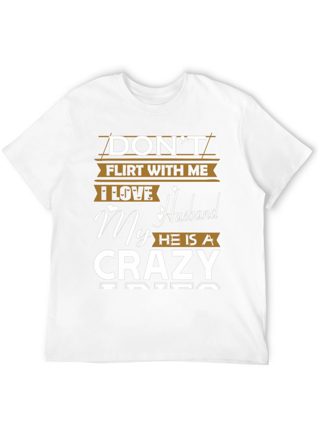 Dont Flirt T-Shirt - I Love My Crazy Husband