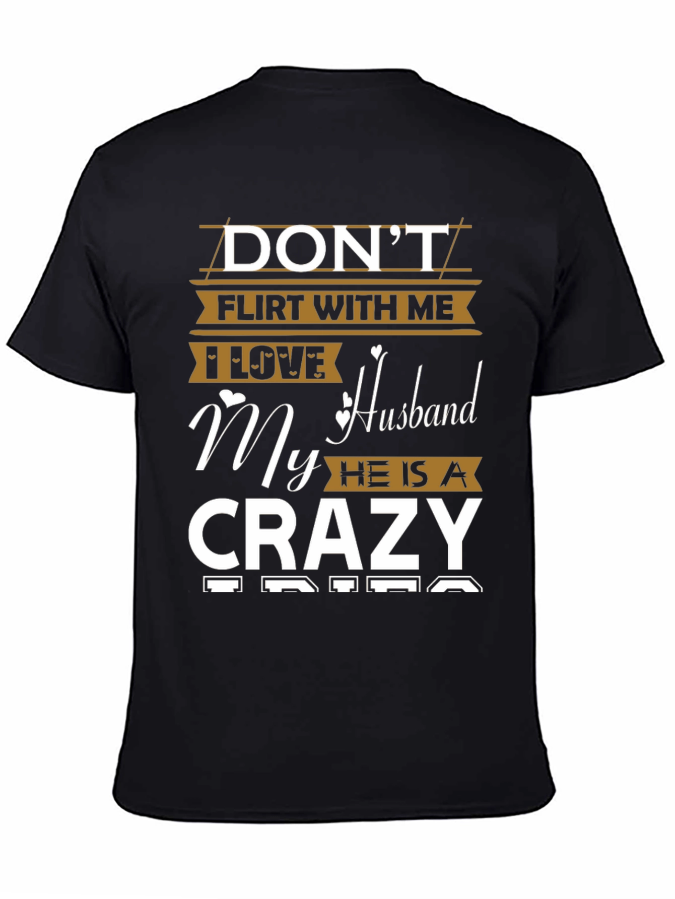 Dont Flirt T-Shirt - I Love My Crazy Husband