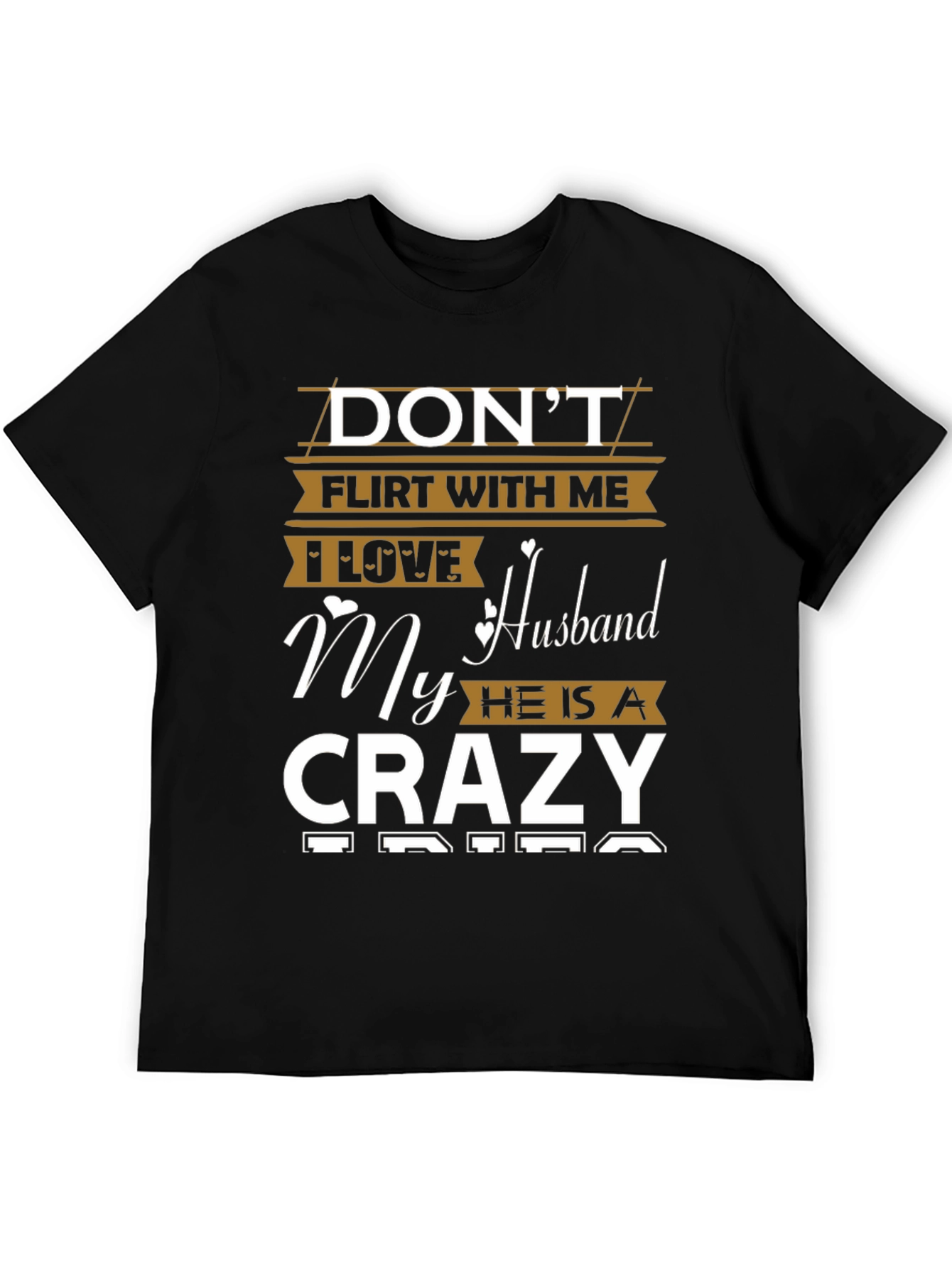 Dont Flirt T-Shirt - I Love My Crazy Husband