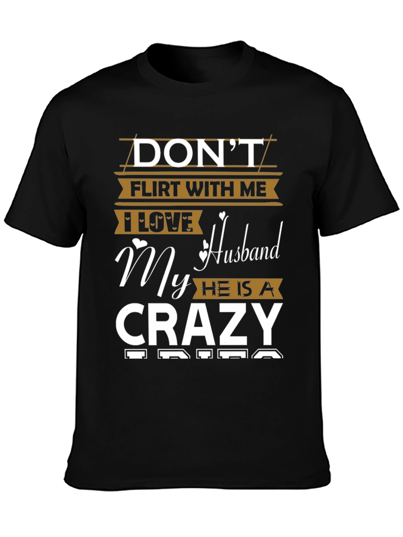 Dont Flirt T-Shirt - I Love My Crazy Husband