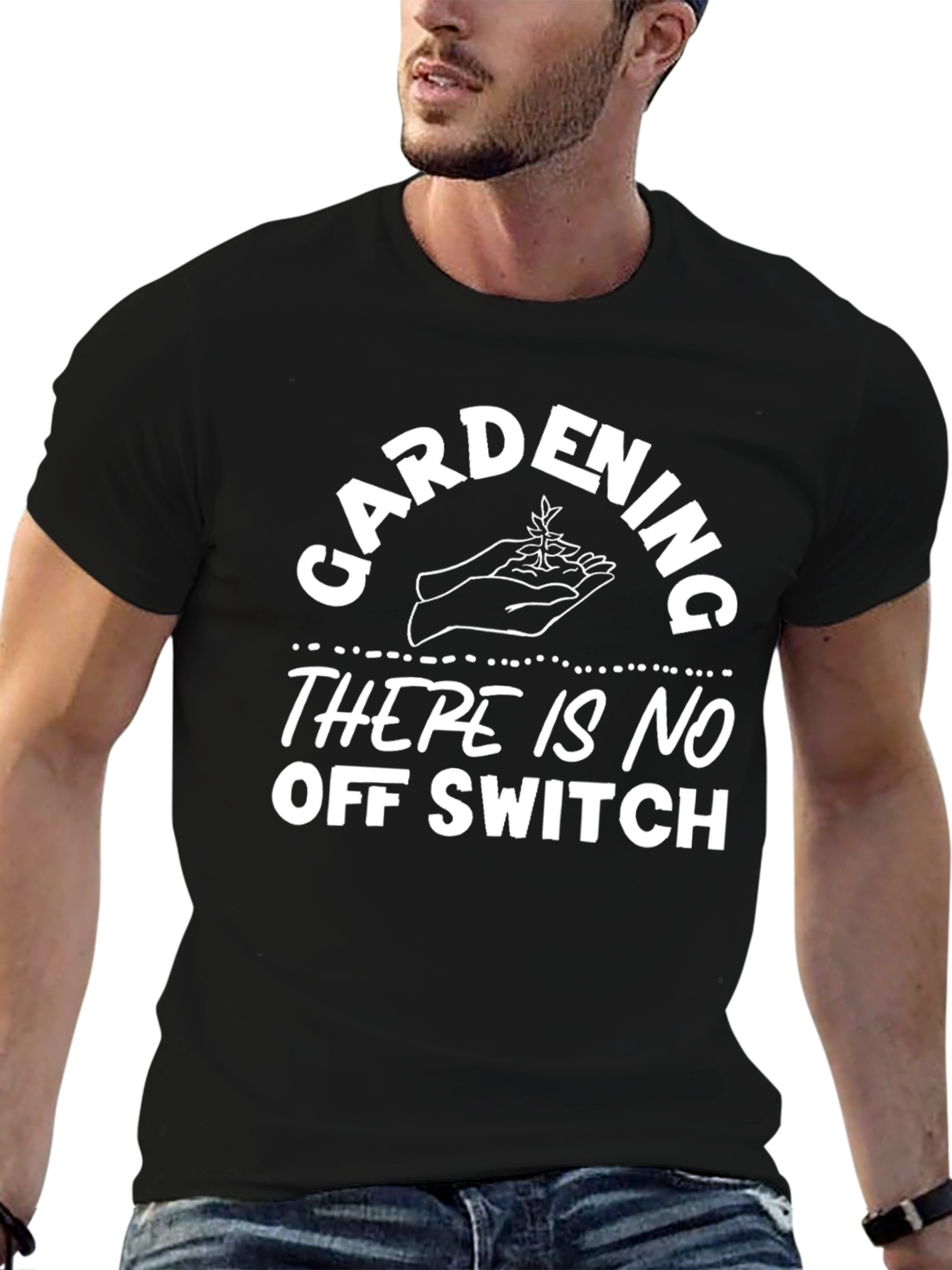 Gardening Humor T-Shirt - No Off Switch