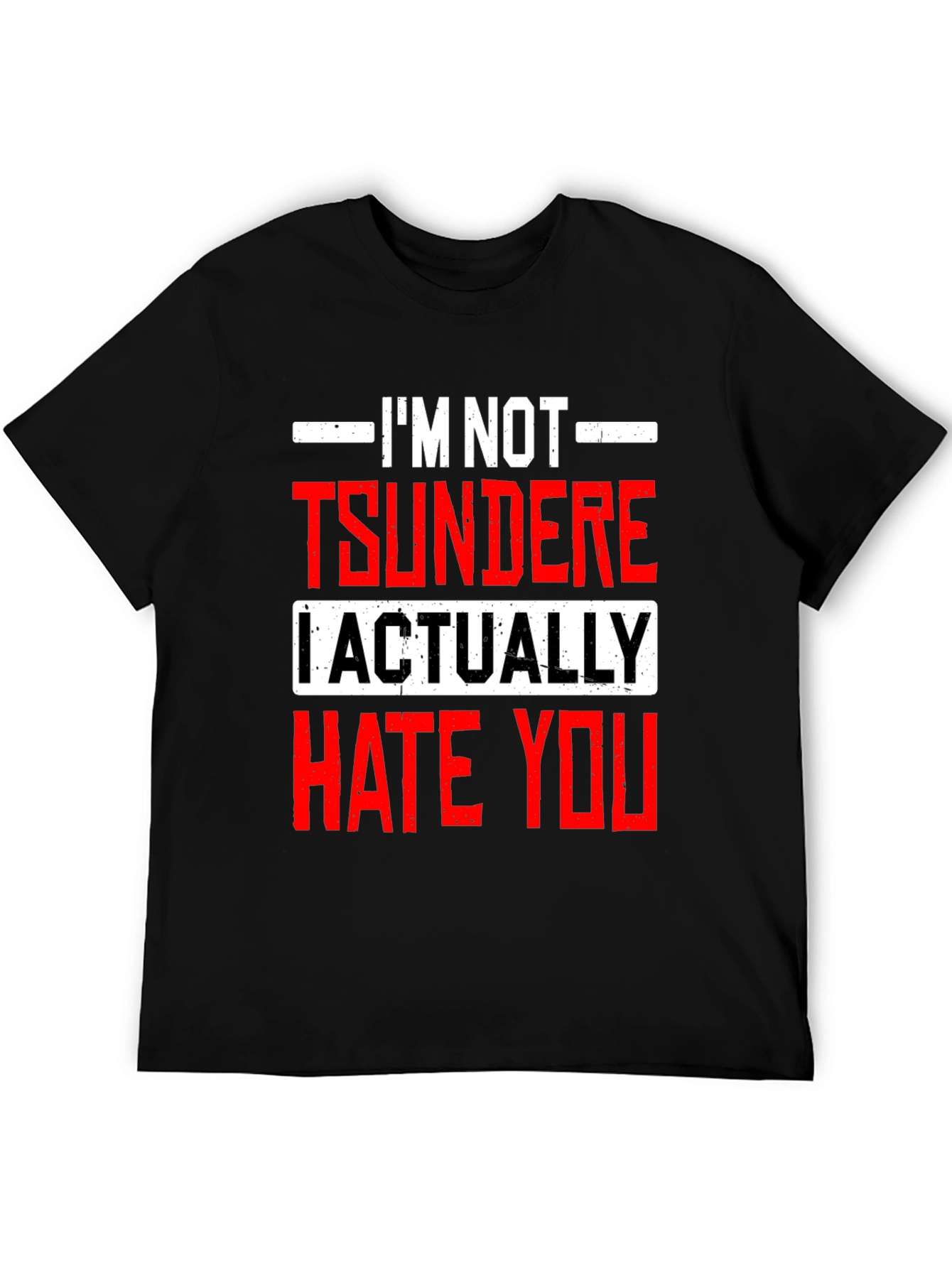 Im Not Tsundere I Actually Hate You Funny T-Shirt
