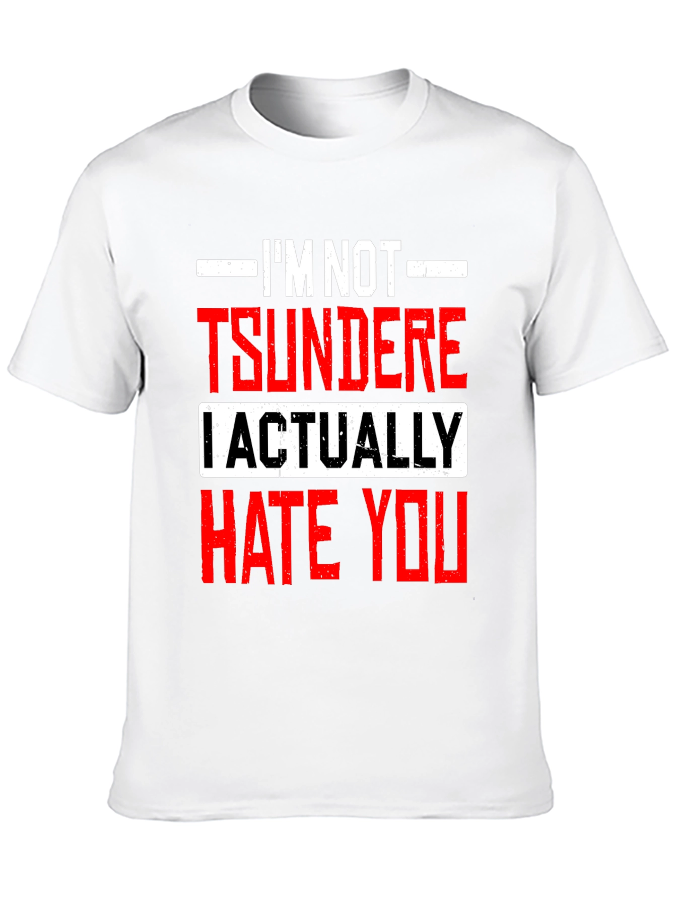 Im Not Tsundere I Actually Hate You Funny T-Shirt