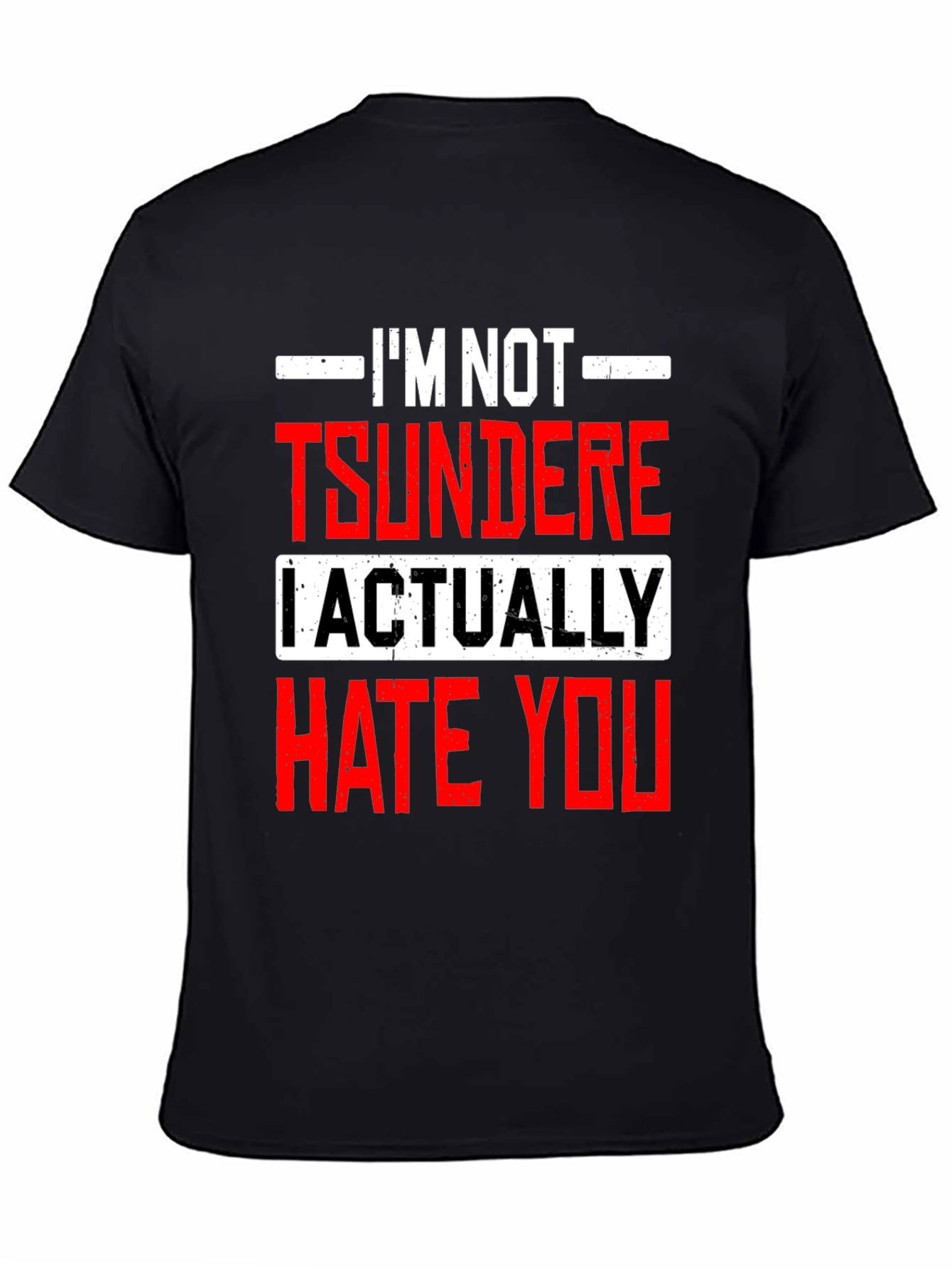 Im Not Tsundere I Actually Hate You Funny T-Shirt