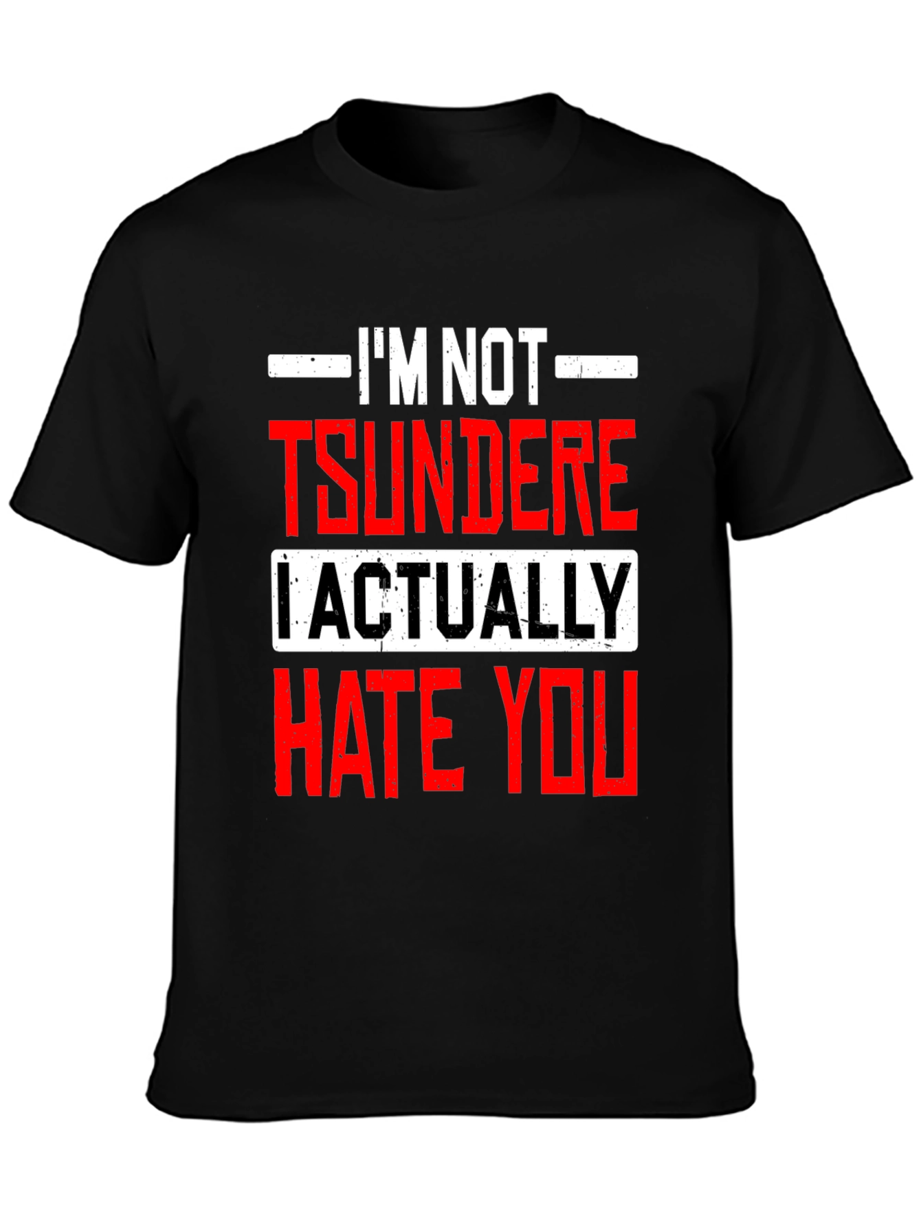 Im Not Tsundere I Actually Hate You Funny T-Shirt