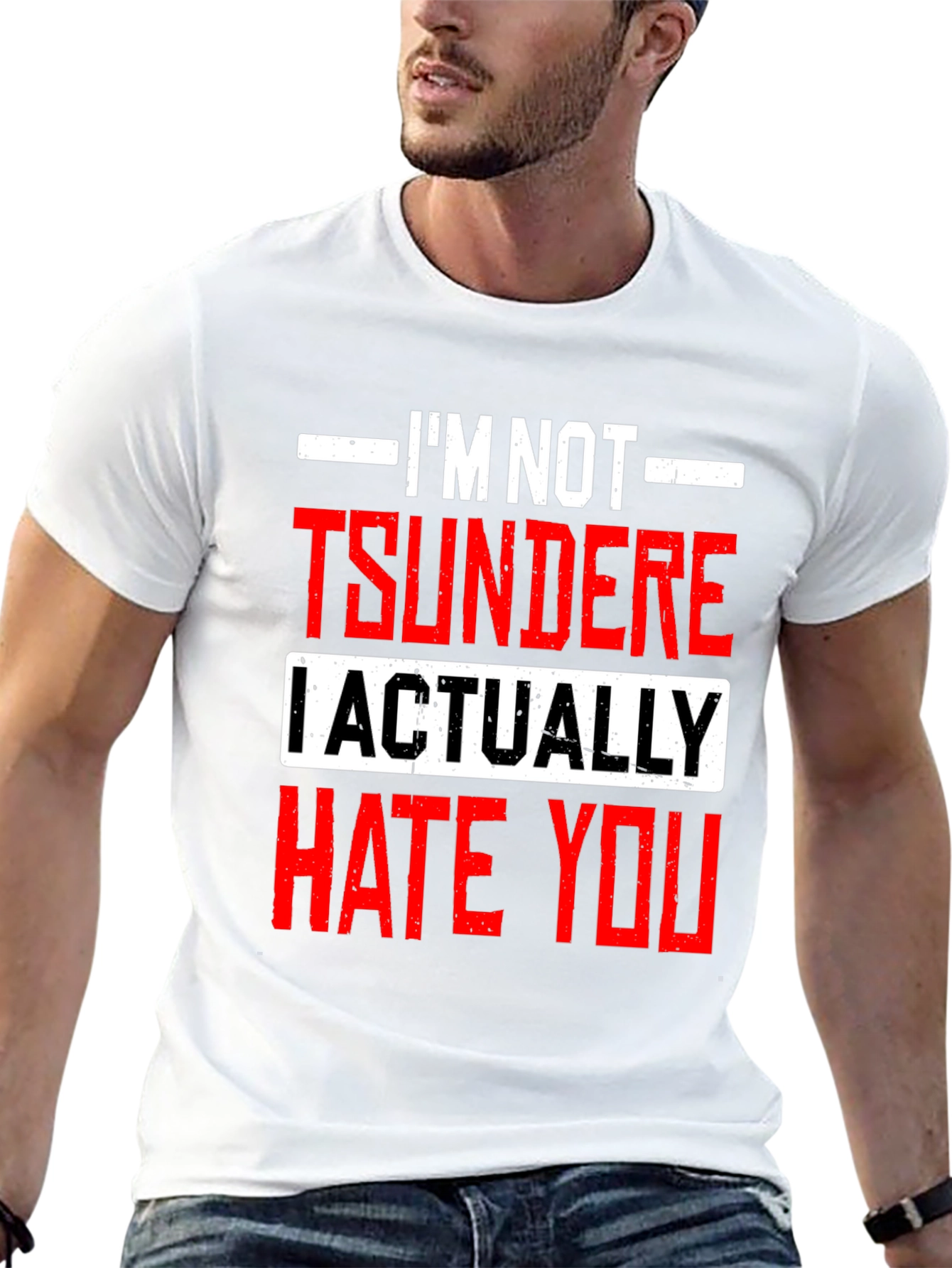 Im Not Tsundere I Actually Hate You Funny T-Shirt