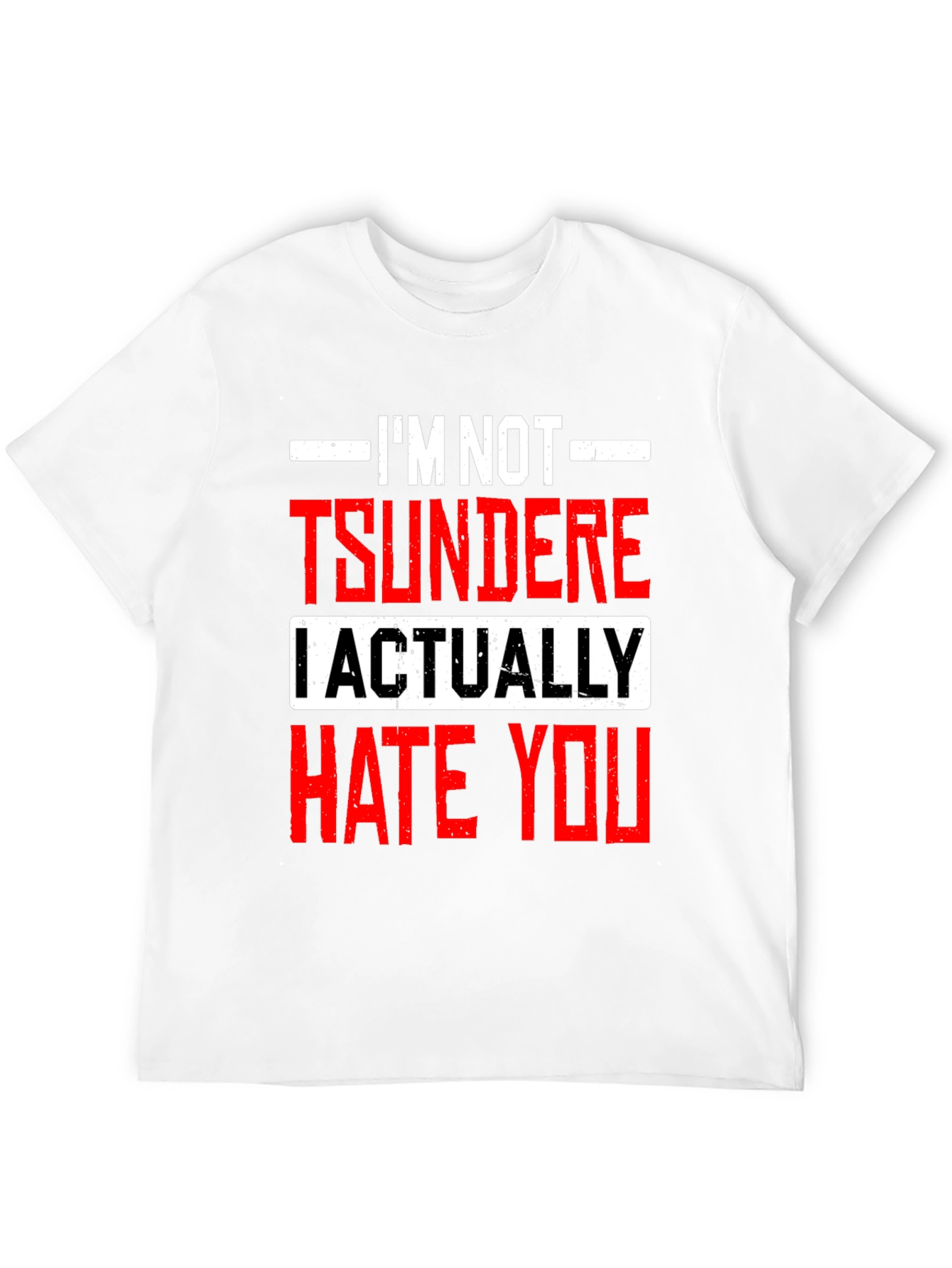 Im Not Tsundere I Actually Hate You Funny T-Shirt