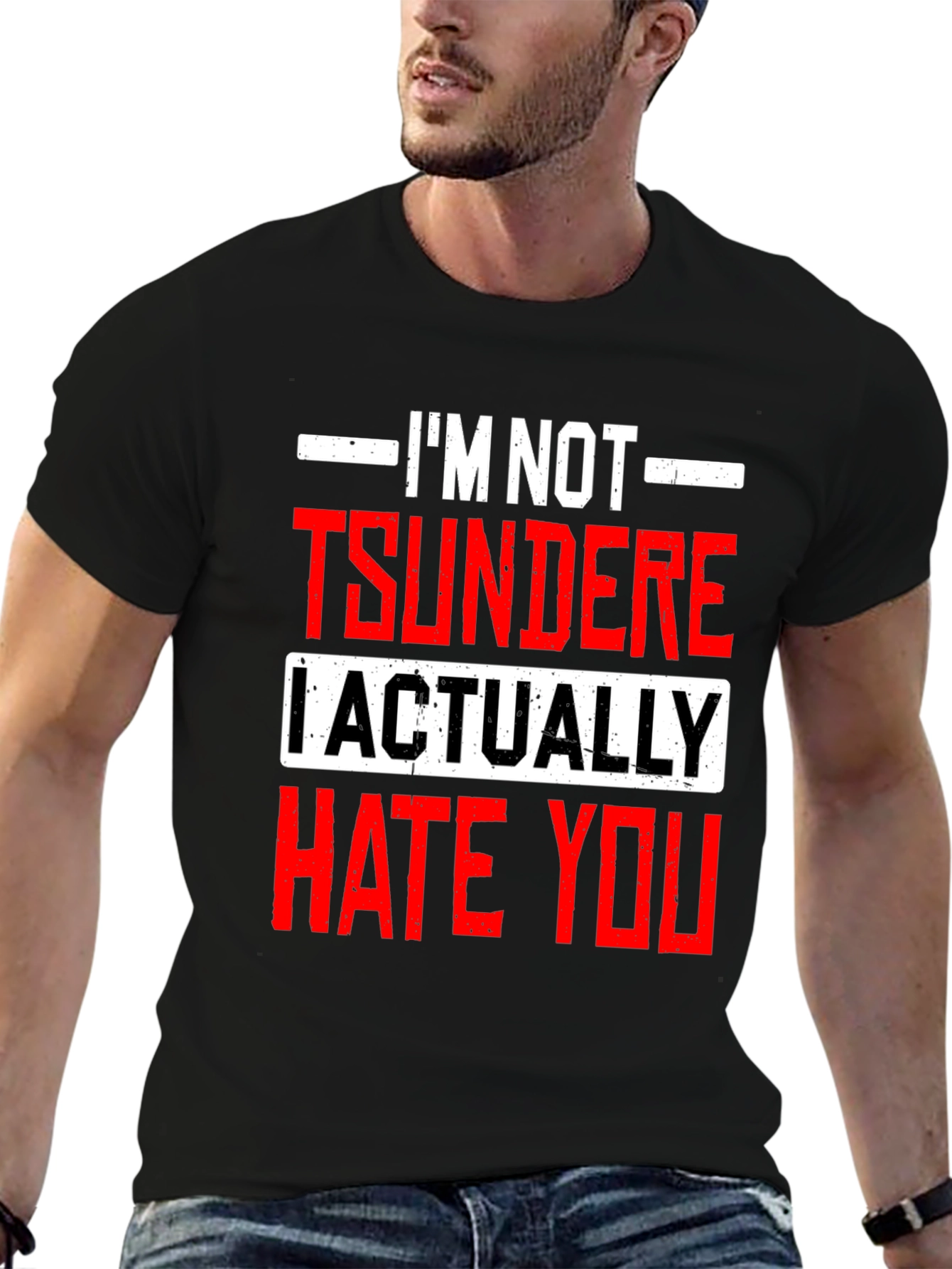 Im Not Tsundere I Actually Hate You Funny T-Shirt