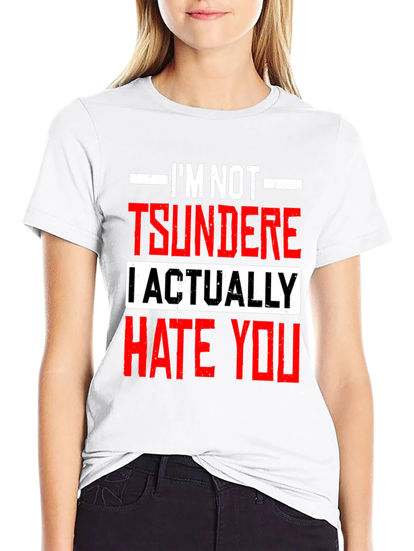 Im Not Tsundere I Actually Hate You Funny T-Shirt