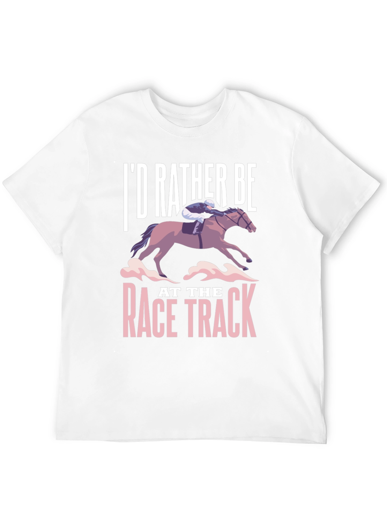 Id Rather Be At The Race Track T-Shirt