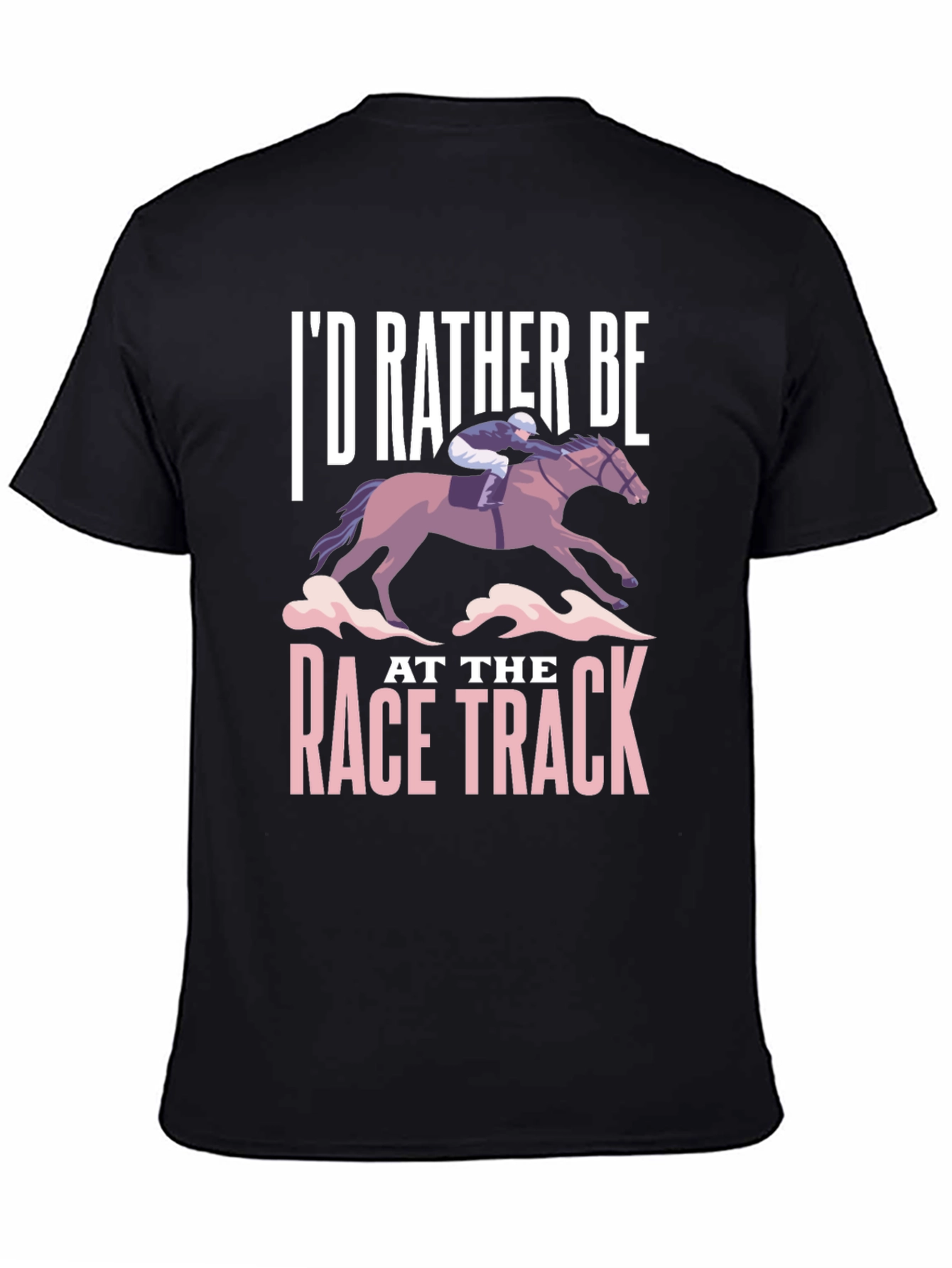 Id Rather Be At The Race Track T-Shirt