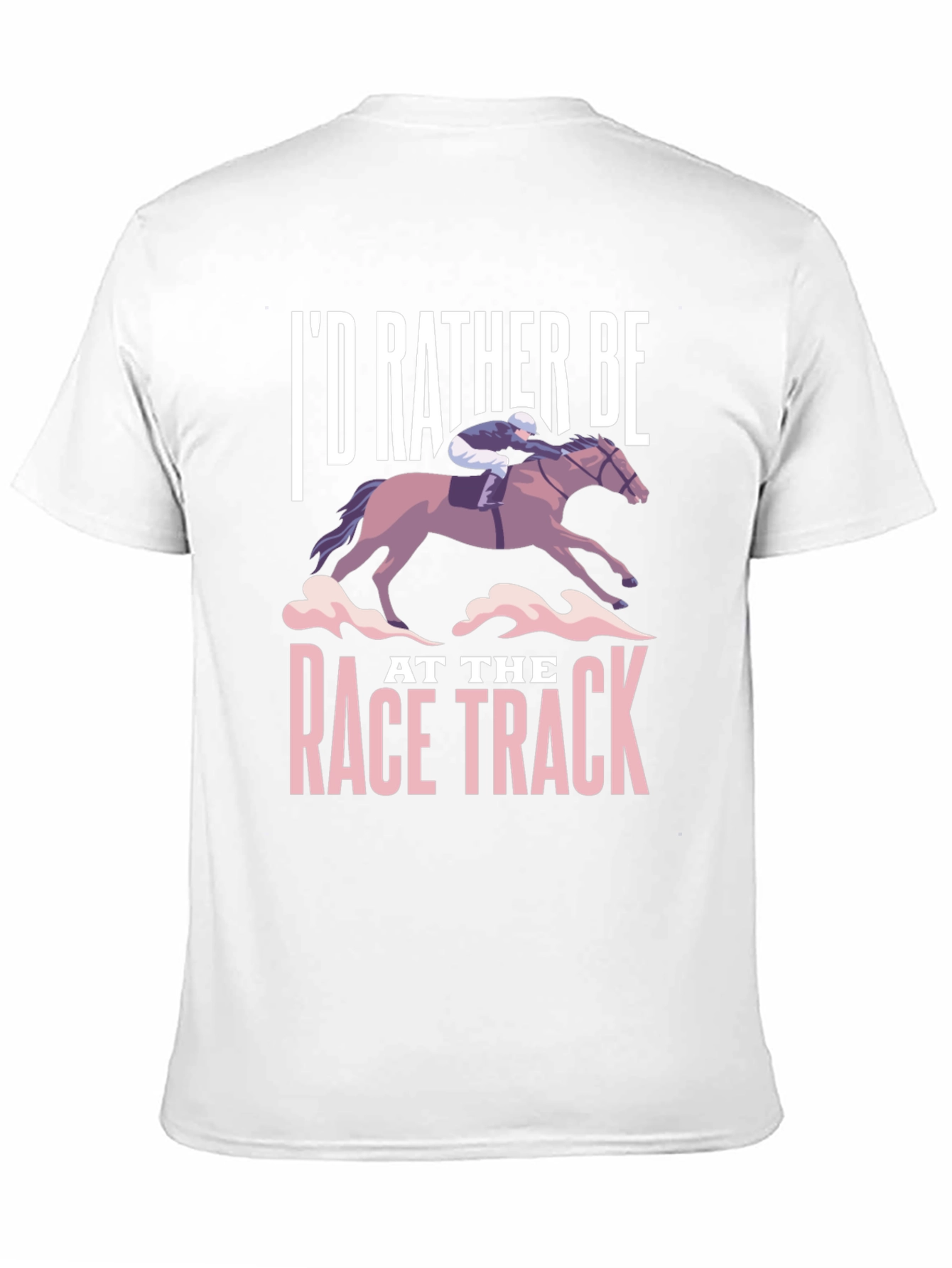 Id Rather Be At The Race Track T-Shirt