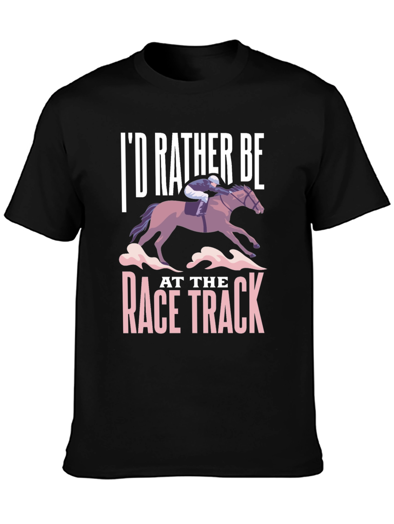 Id Rather Be At The Race Track T-Shirt