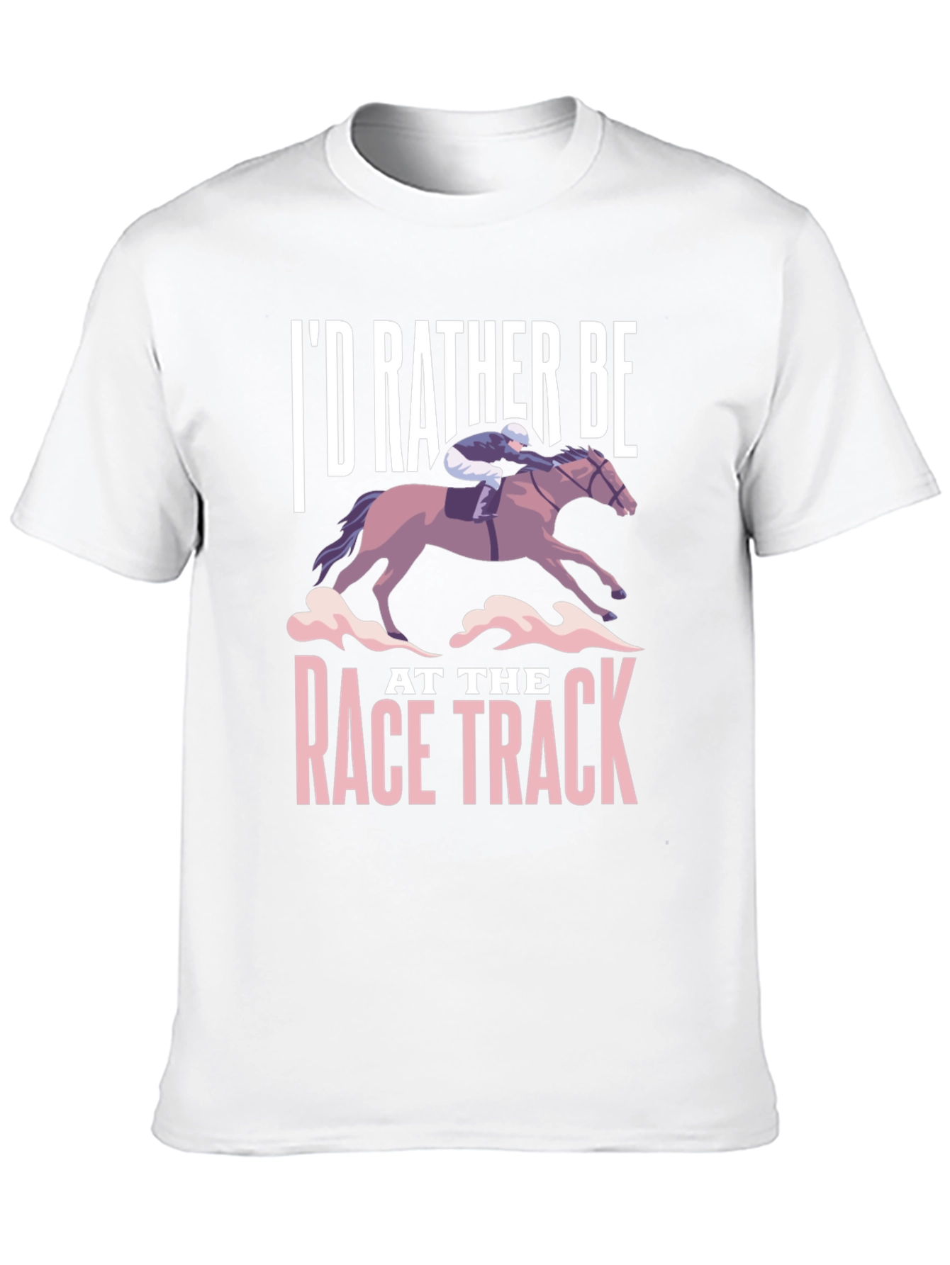 Id Rather Be At The Race Track T-Shirt