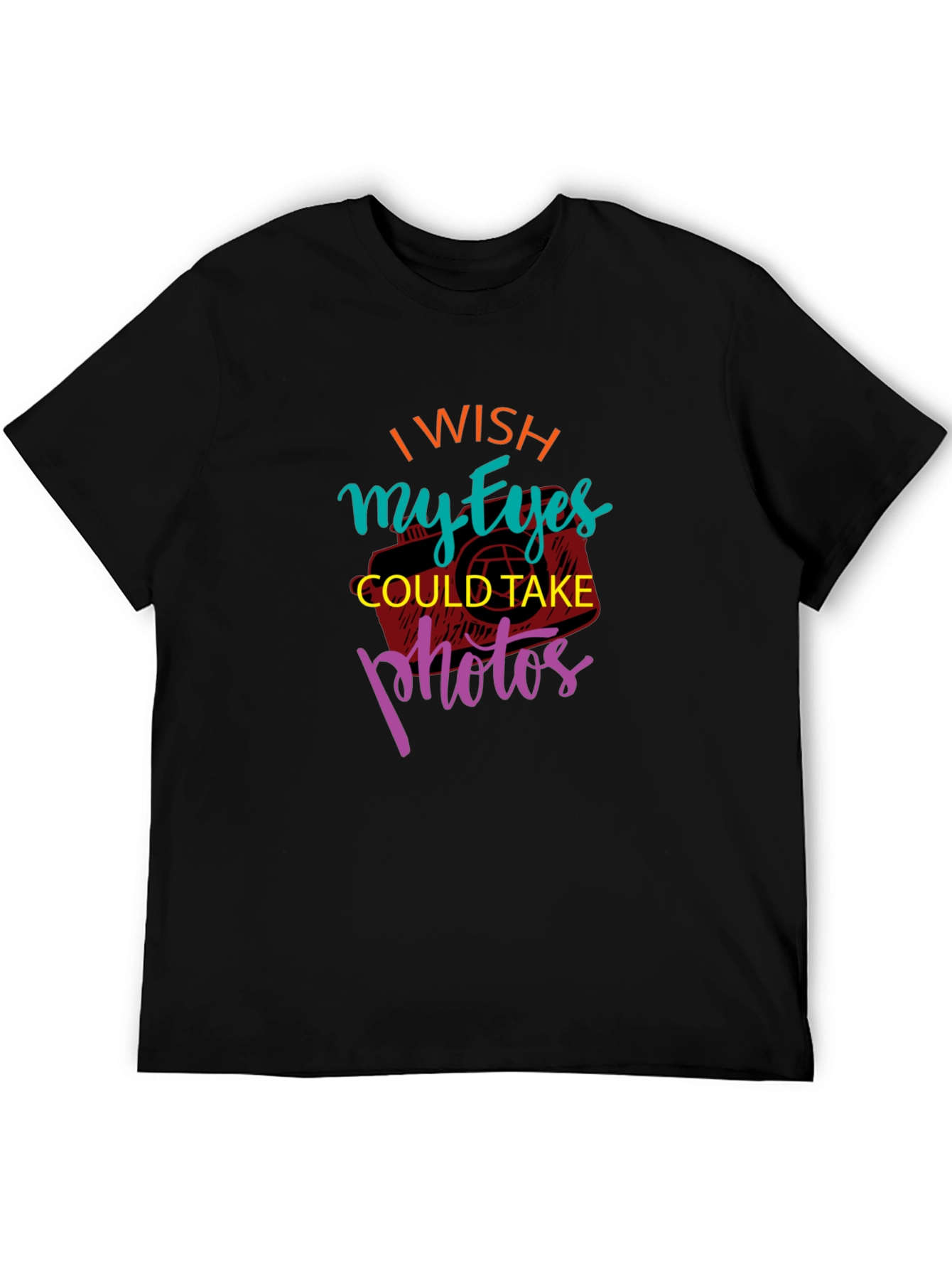 I Wish My Eyes Could Take Photos Graphic Tee