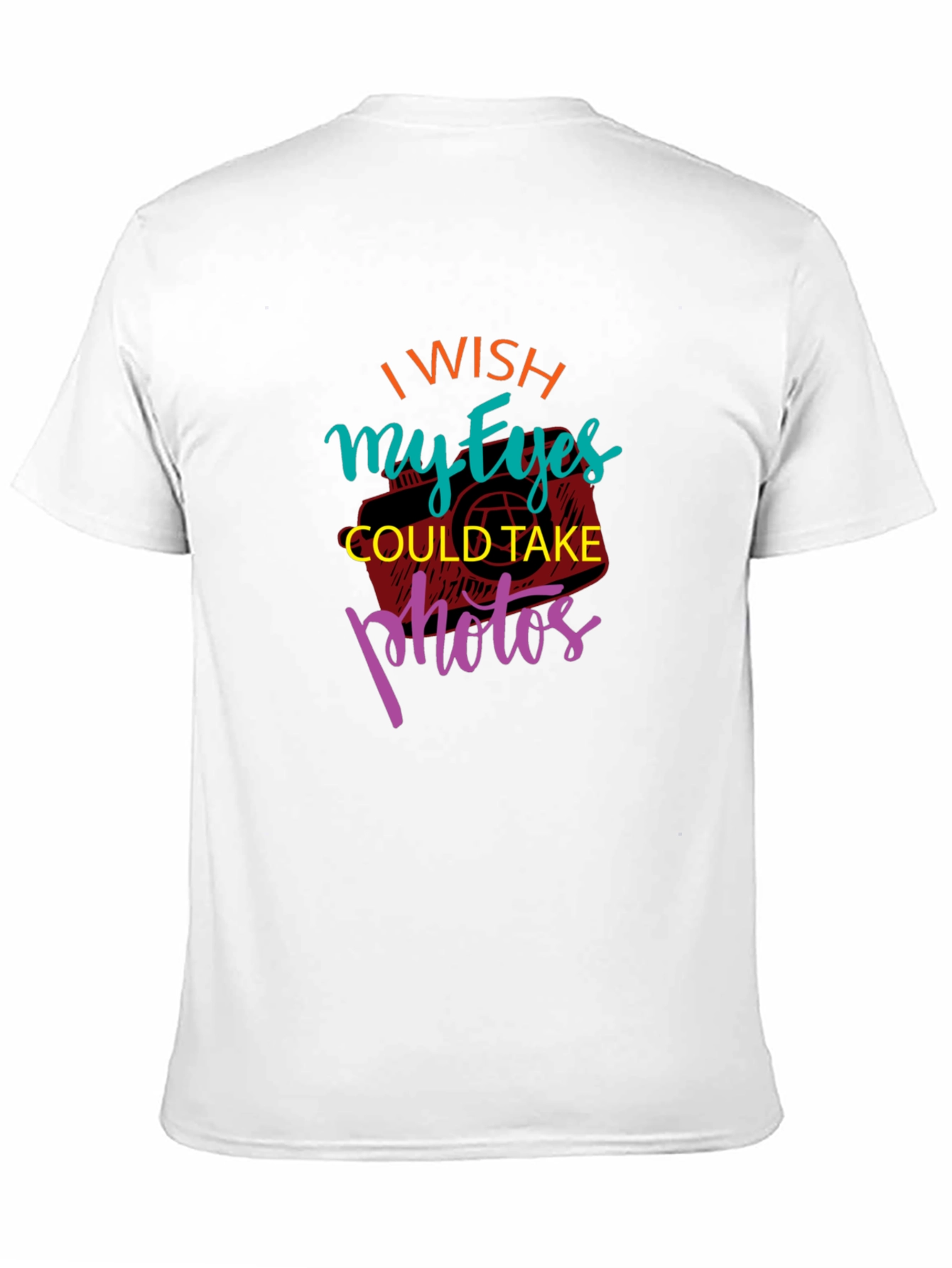 I Wish My Eyes Could Take Photos Graphic Tee