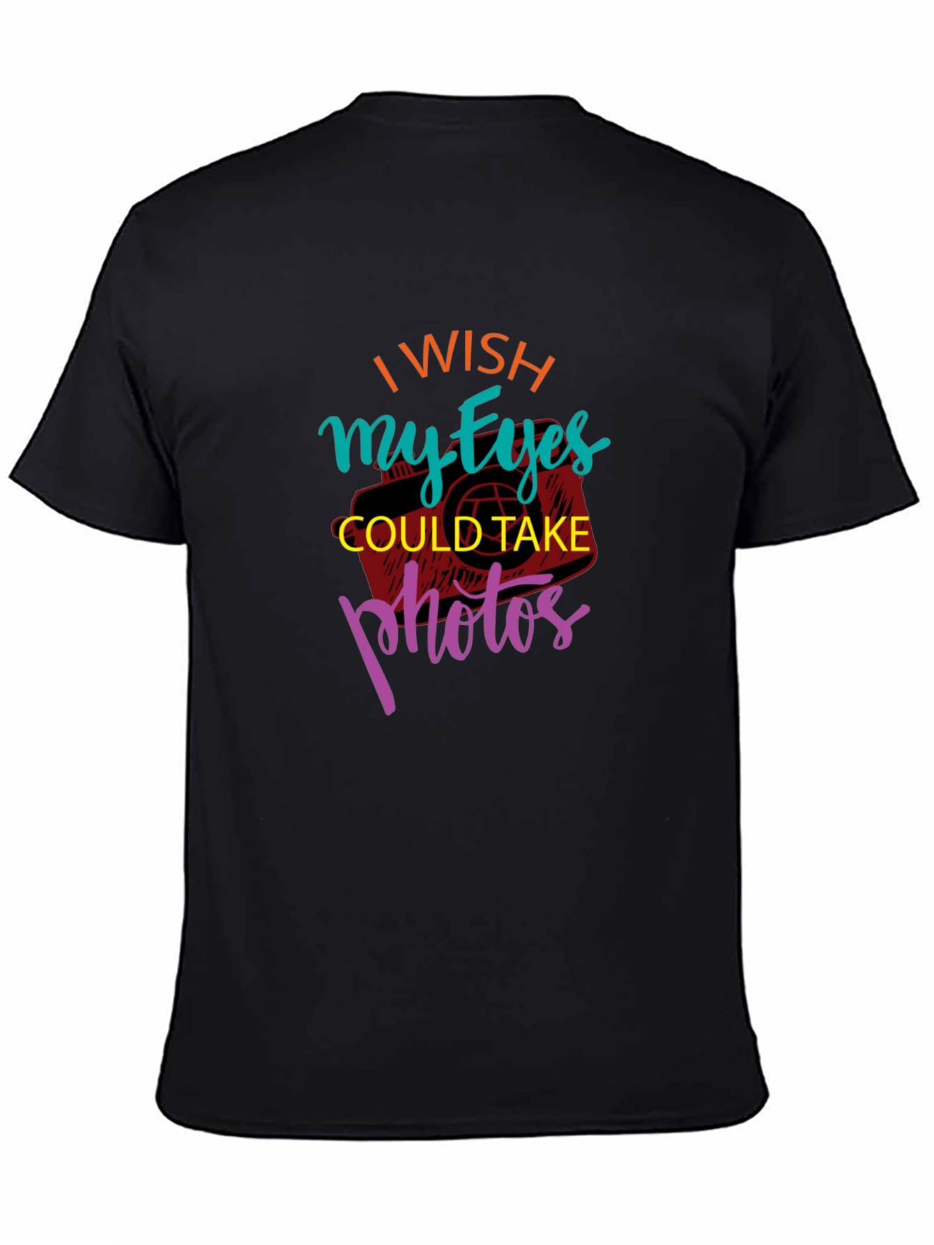 I Wish My Eyes Could Take Photos Graphic Tee