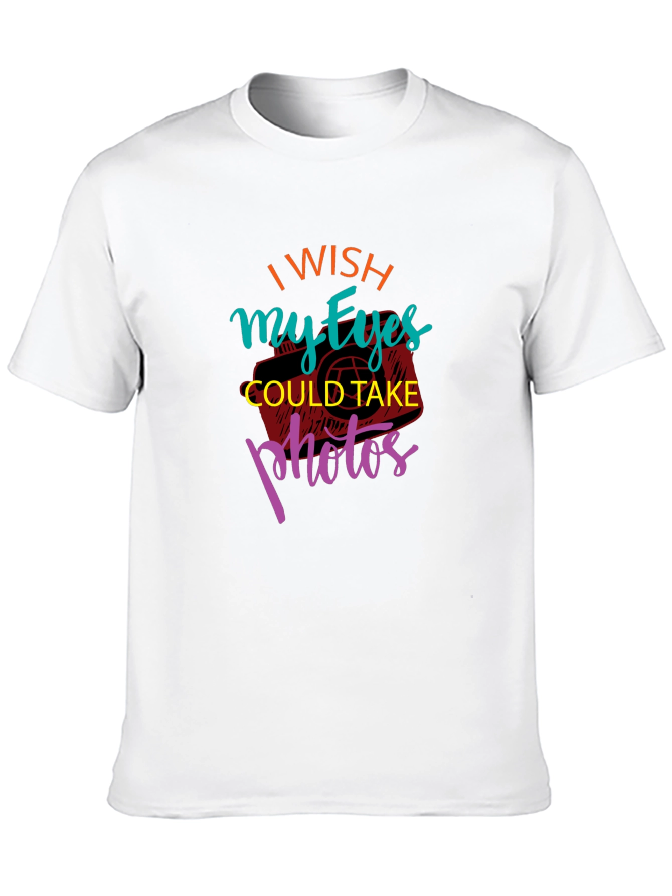 I Wish My Eyes Could Take Photos Graphic Tee